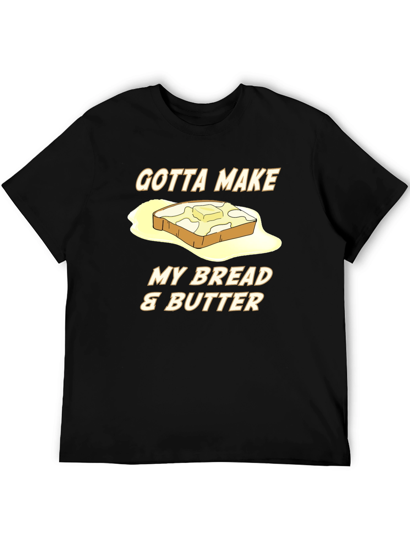 Gotta Make My Bread & Butter T-Shirt - 5