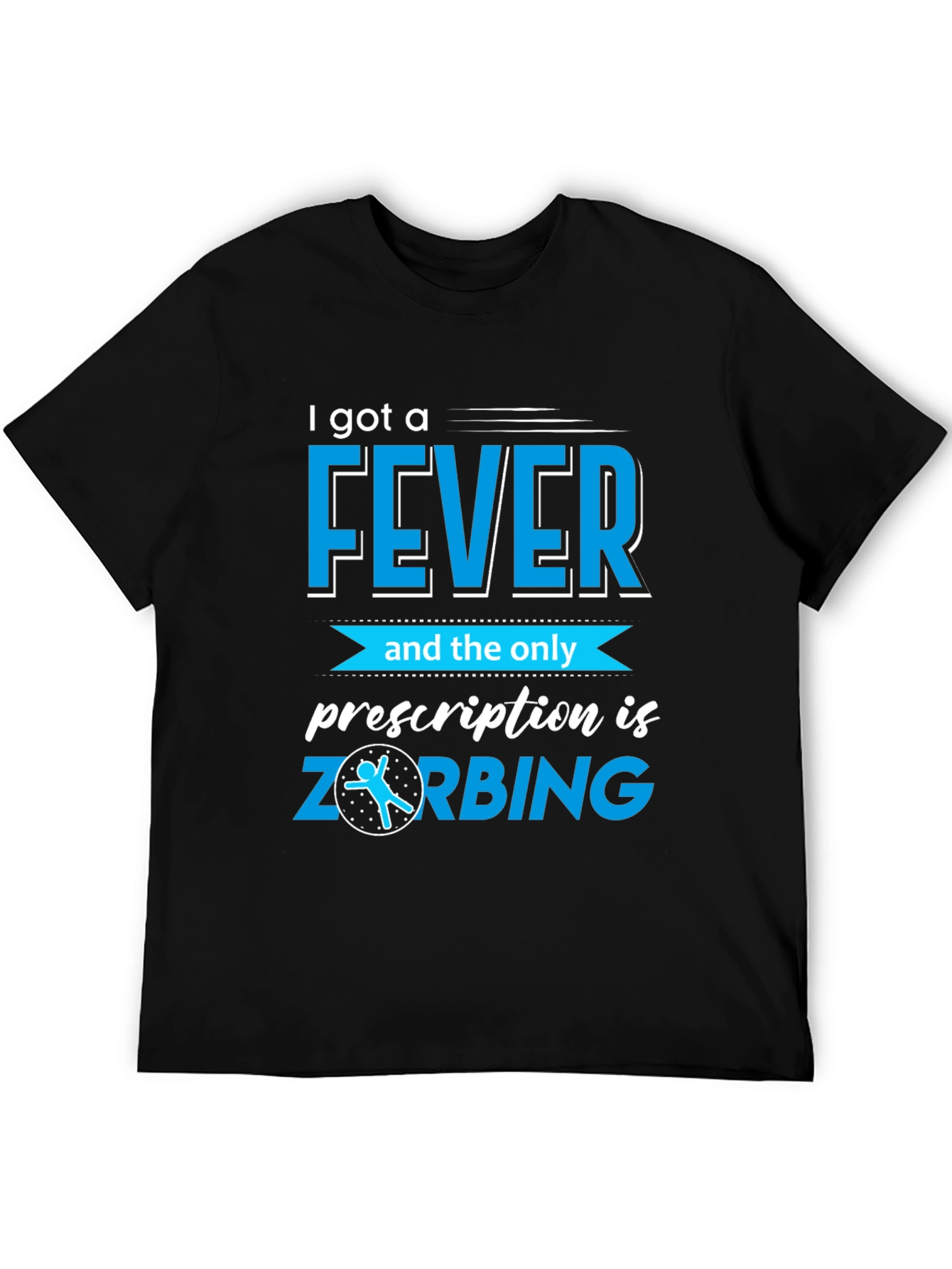 Black I Got a Fever ZORBING T-Shirt view 5