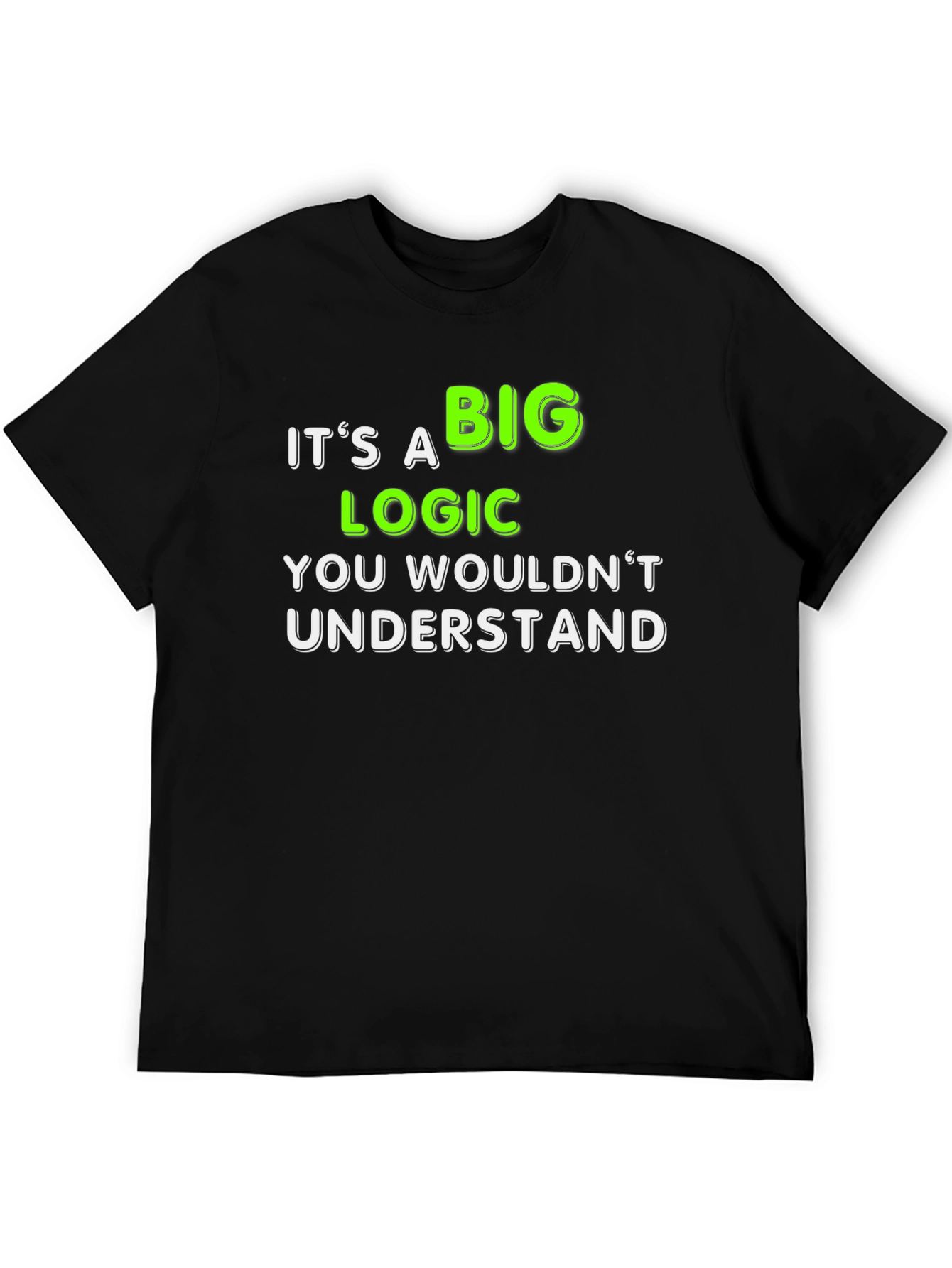 Black It's a Big Logic You Wouldn't Understand T-Shirt view 5