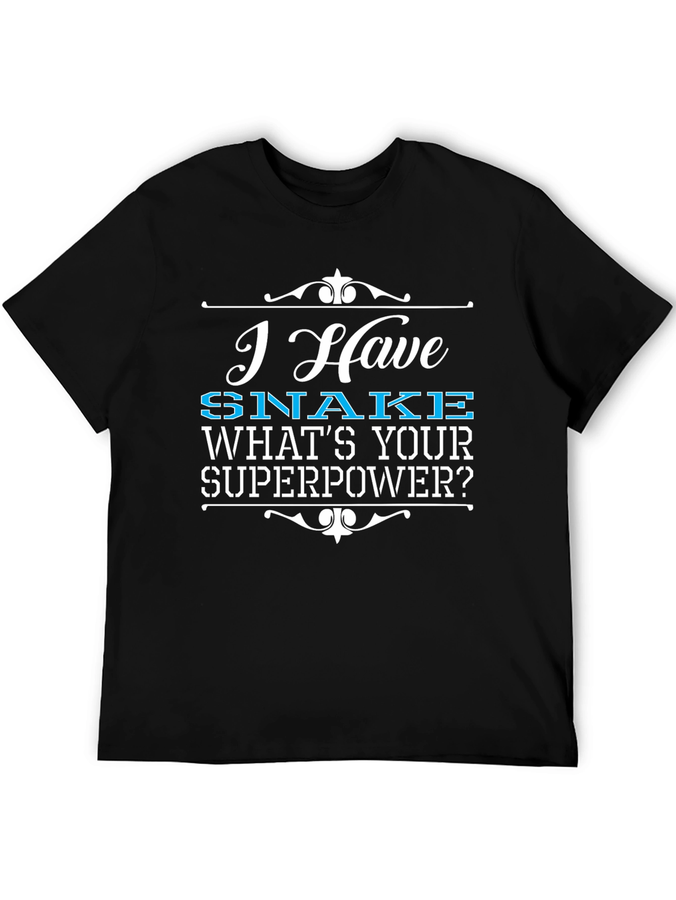 Black I Have SNAKE What's Your Superpower T-Shirt view 5