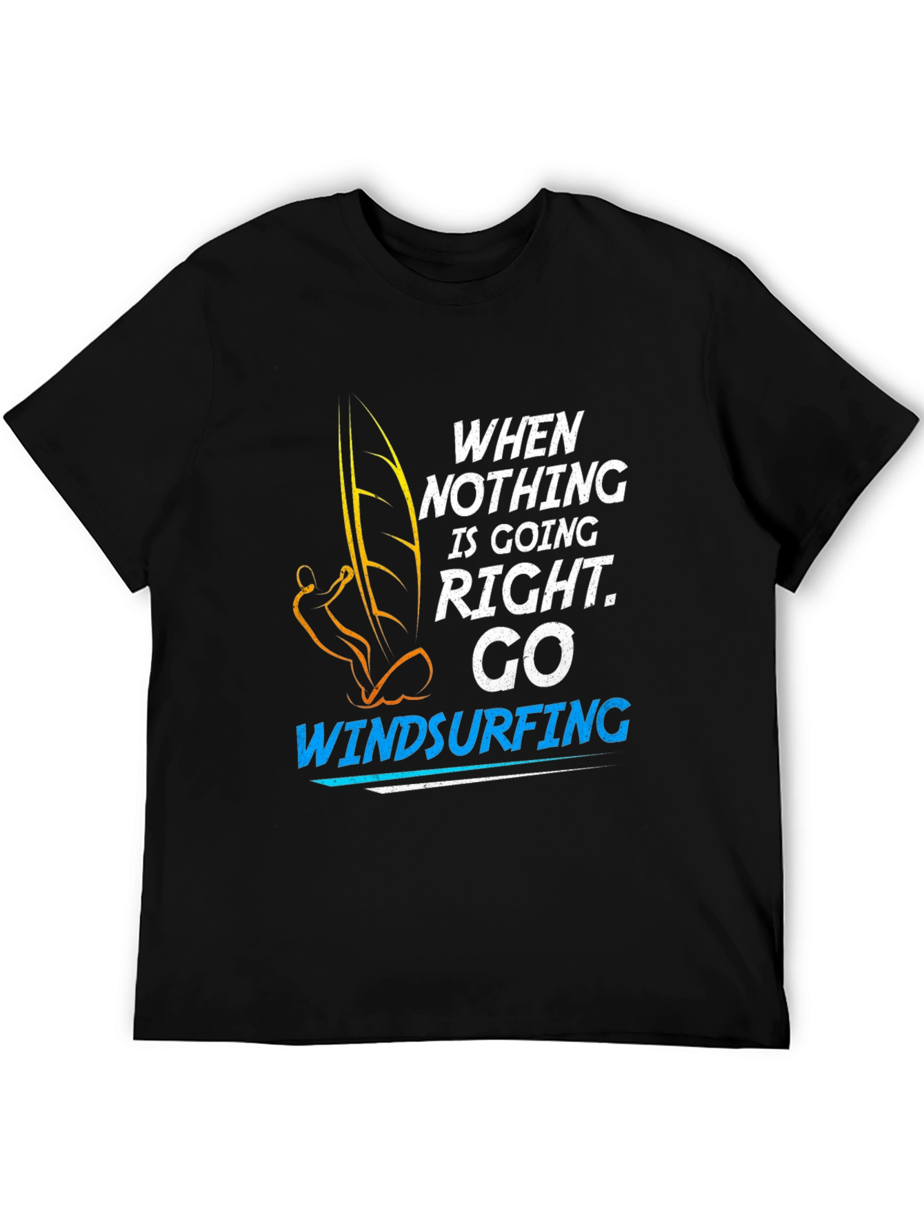 Black Windsurfing T-Shirt: When Nothing is Going Right, Go Windsurfing view 5