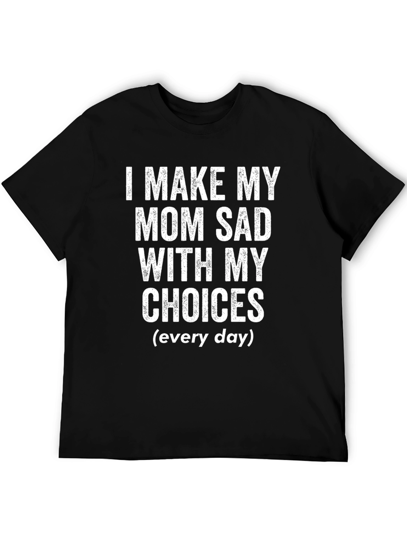 Black I Make My Mom Sad Funny Graphic T-Shirt view 5
