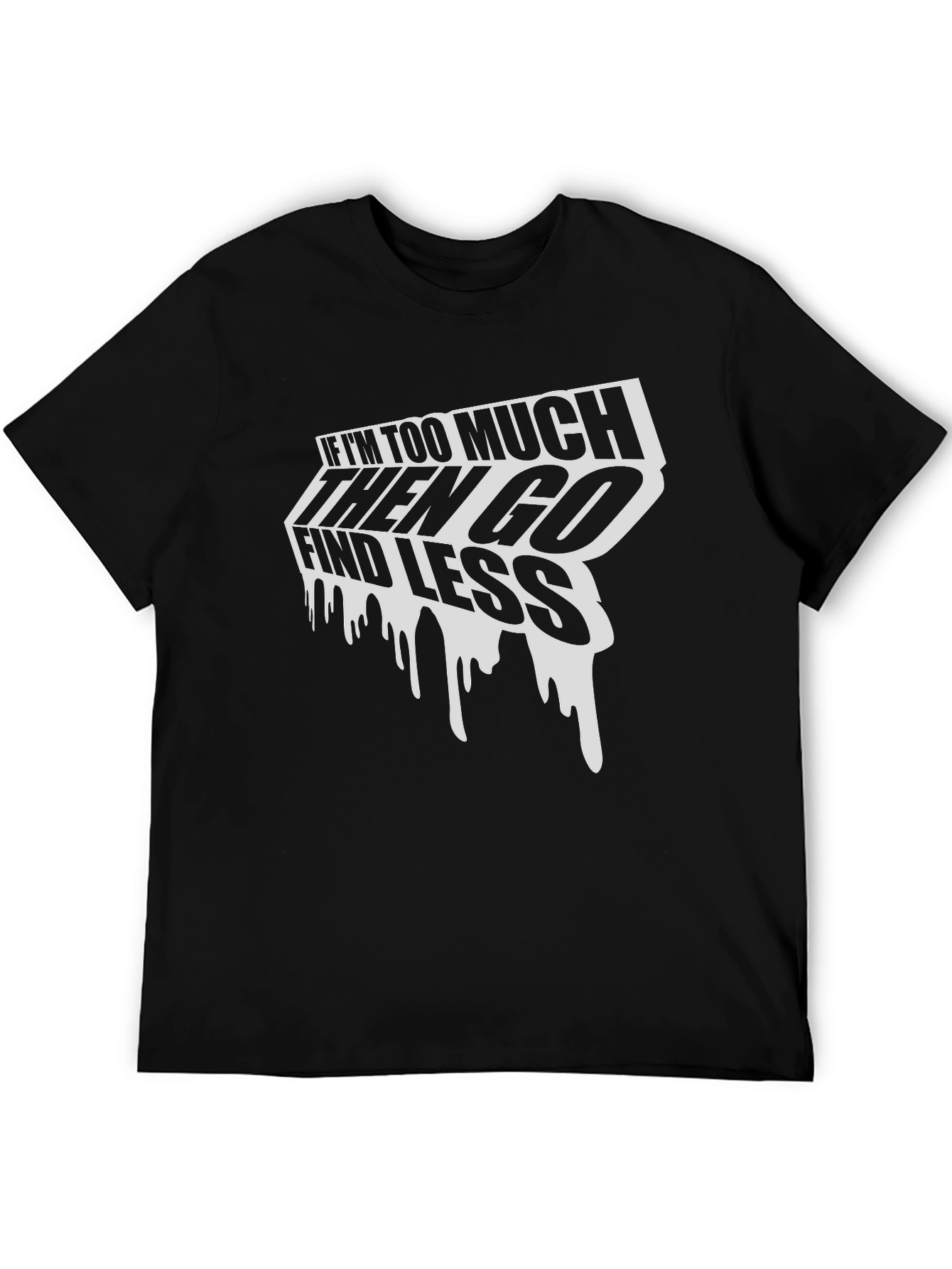 Black Edgy Graphic Tee: If I'm Too Much Find Less view 5