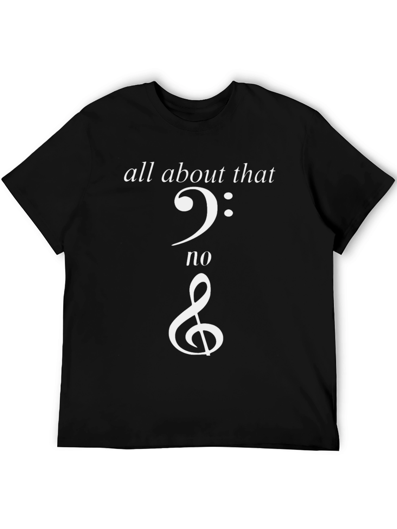 Black All About That Bass Clef Treble Clef Music T-Shirt view 5