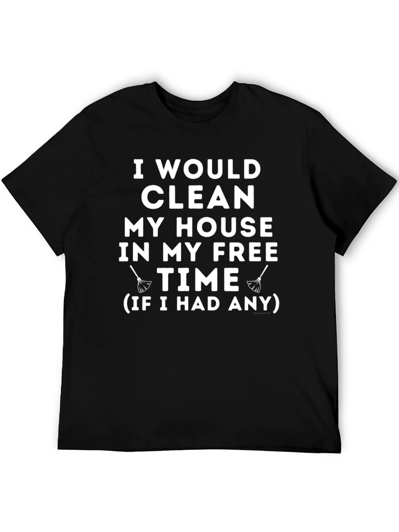 Black Funny Cleaning Humor T-Shirt - I Would Clean view 5