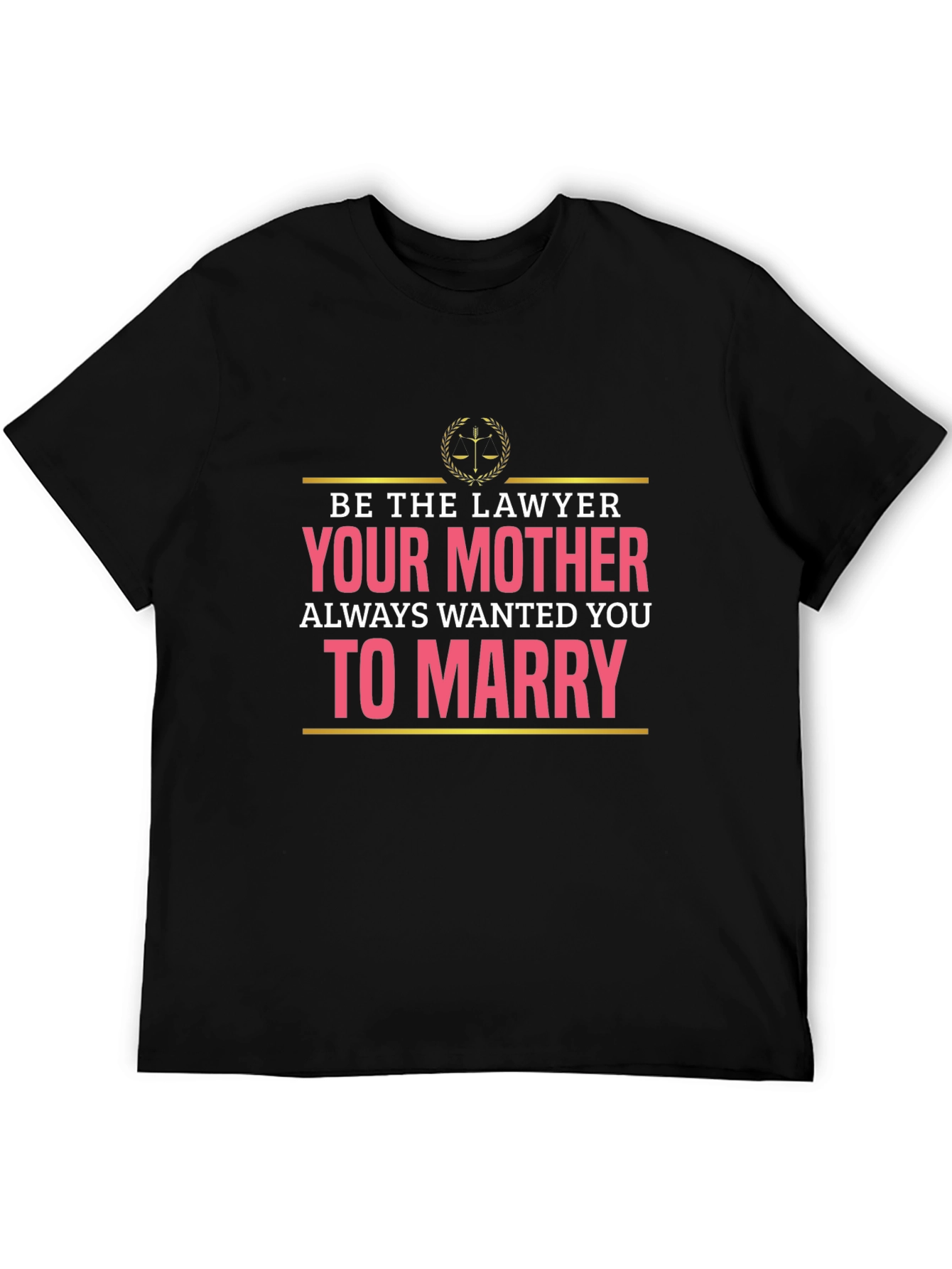 Lawyer Humor T-Shirt: Marry a Lawyer! - 5