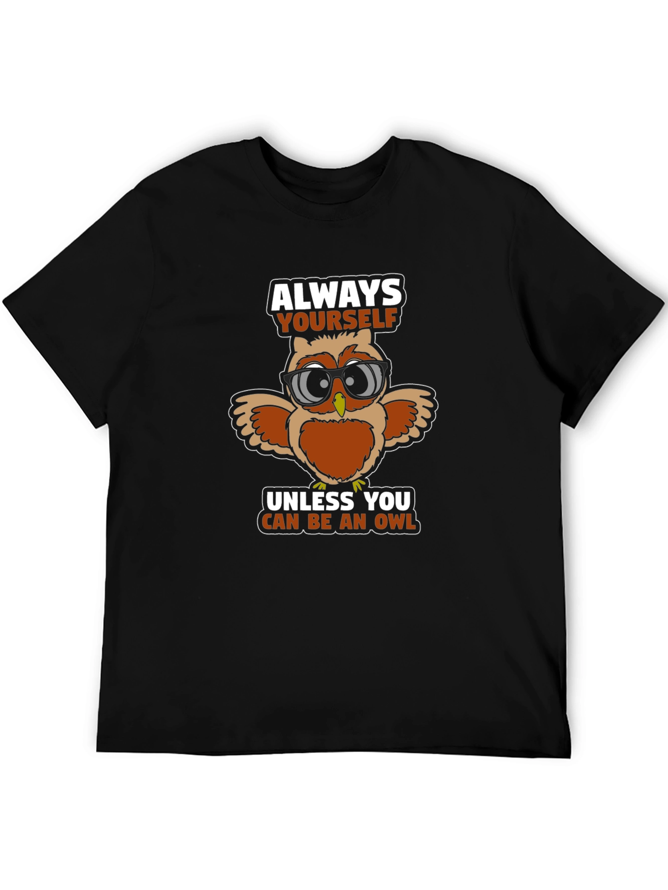 Black Always Be Yourself Unless You Can Be An Owl T-Shirt view 5