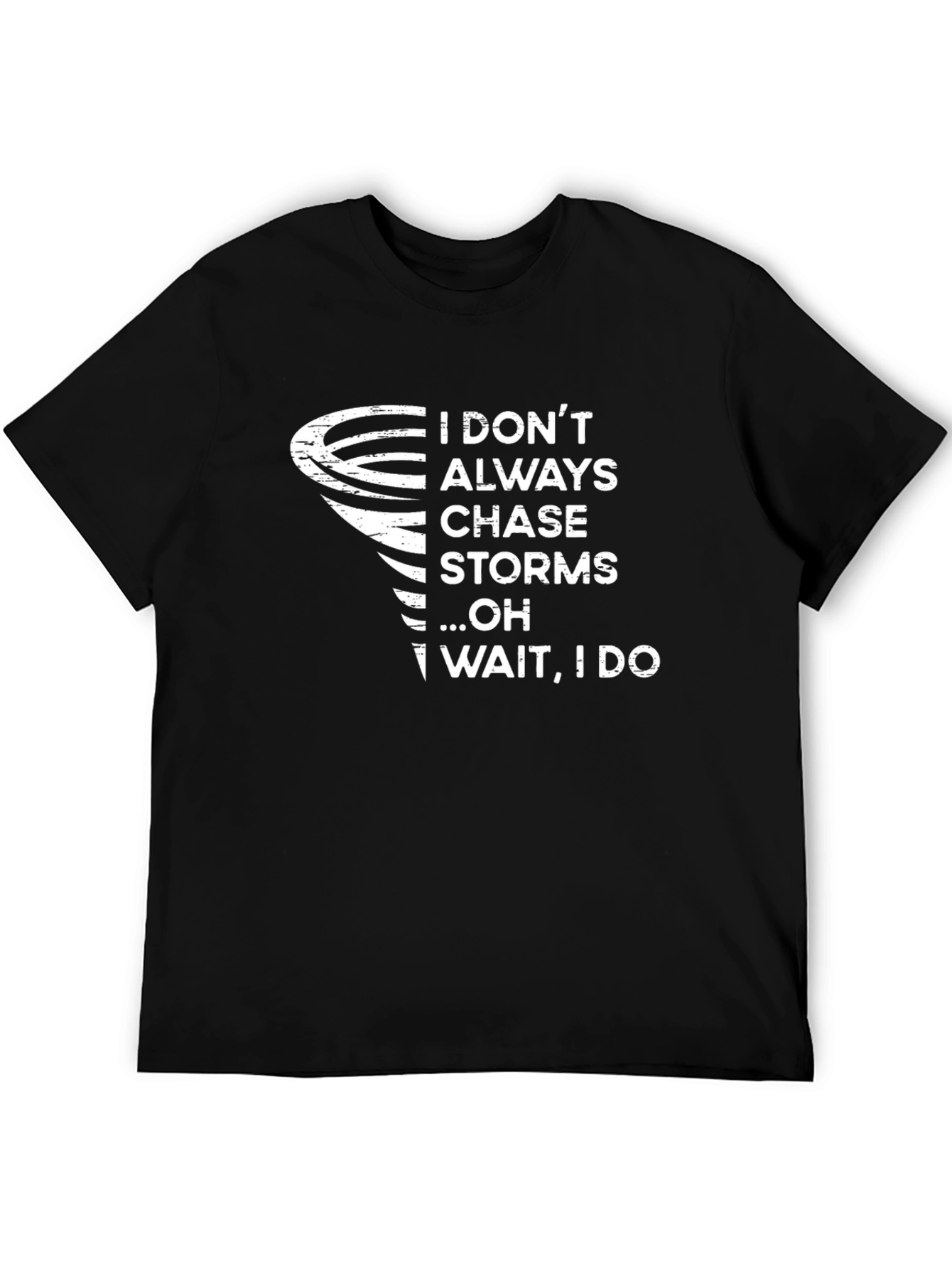 Black Storm Chaser T-Shirt: I Don't Always Chase Storms view 5