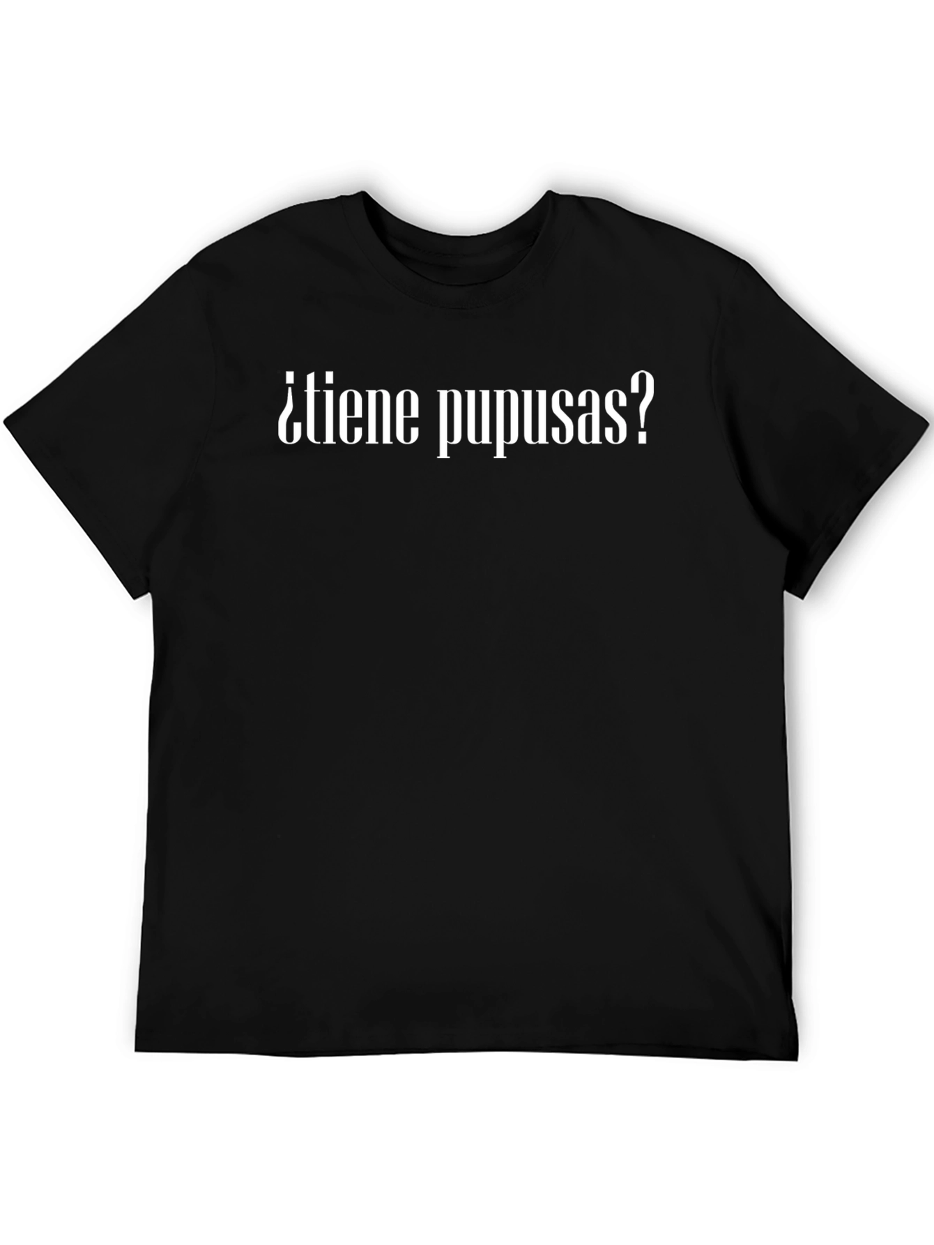 Black ¿Tiene Pupusas? Funny Black T-Shirt view 5