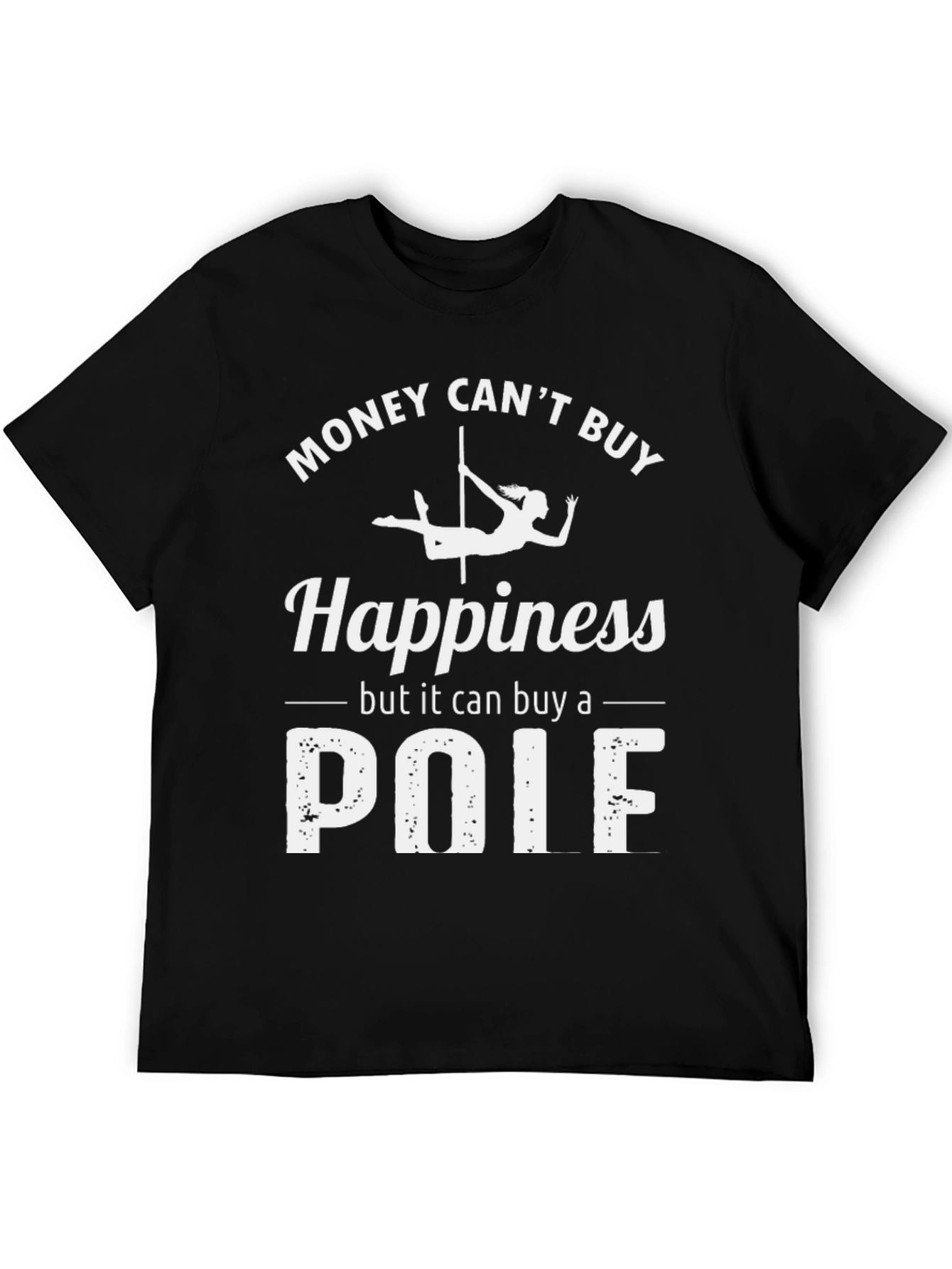 Black Money Can't Buy Happiness Pole Dancing T-Shirt view 5