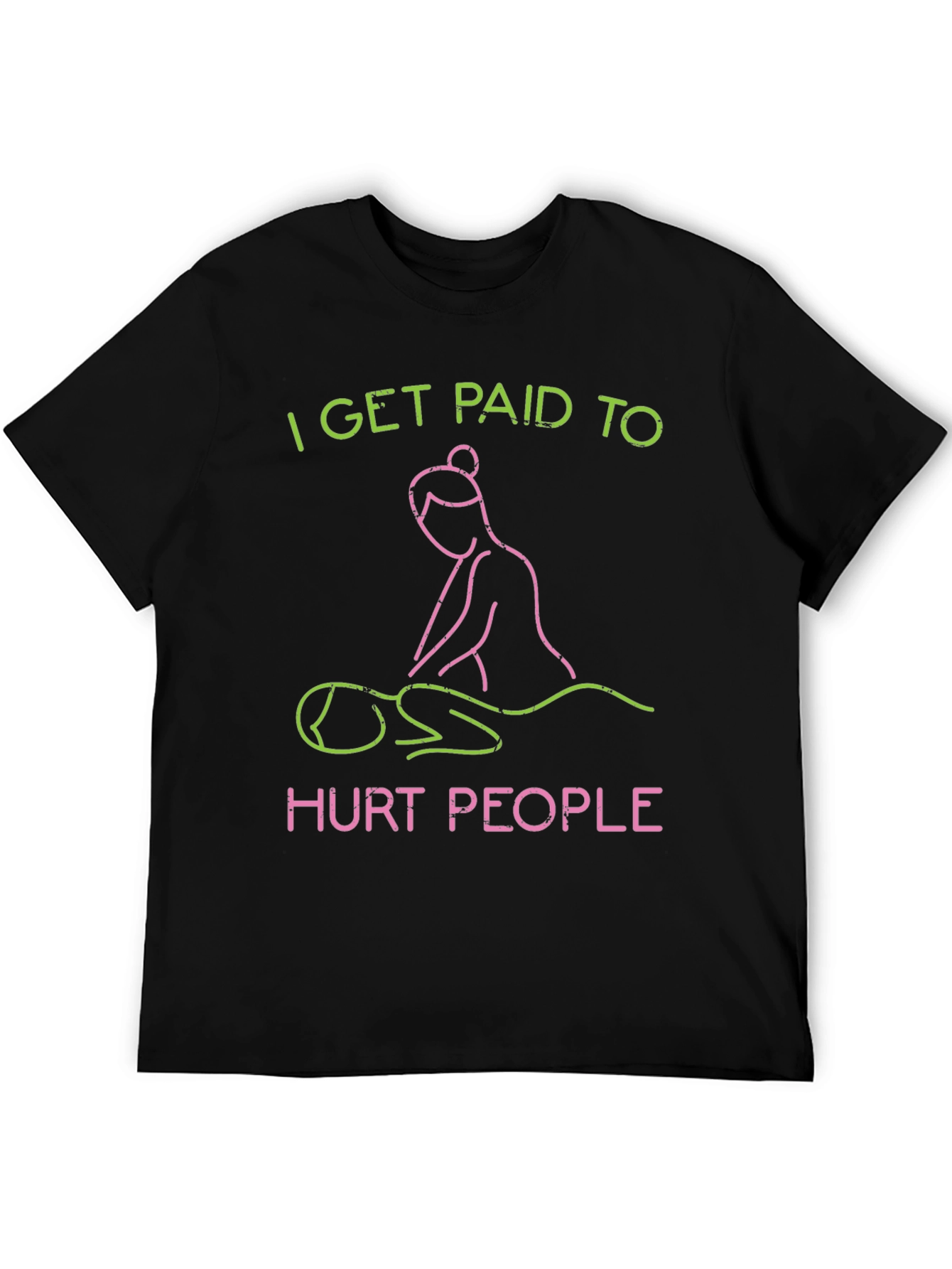 Black I Get Paid to Hurt People Massage Therapist T-Shirt view 5
