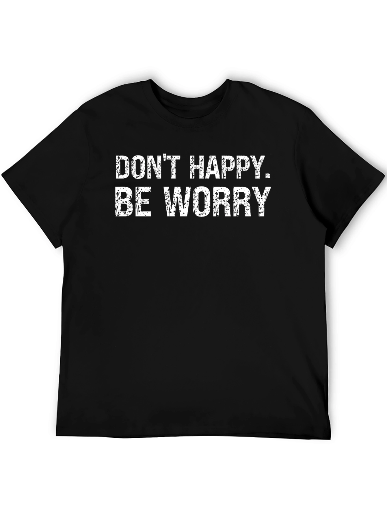 Black Don't Happy Be Worry Black Tee view 5