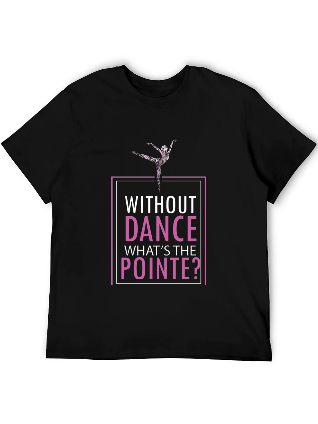 Black Without Dance What's the Pointe T-Shirt view 5