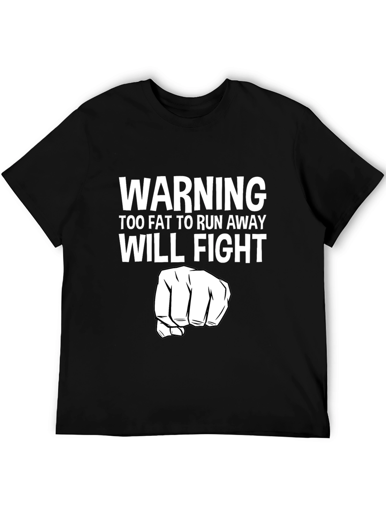 Black Funny Warning Too Fat to Run Away Will Fight T-Shirt view 5
