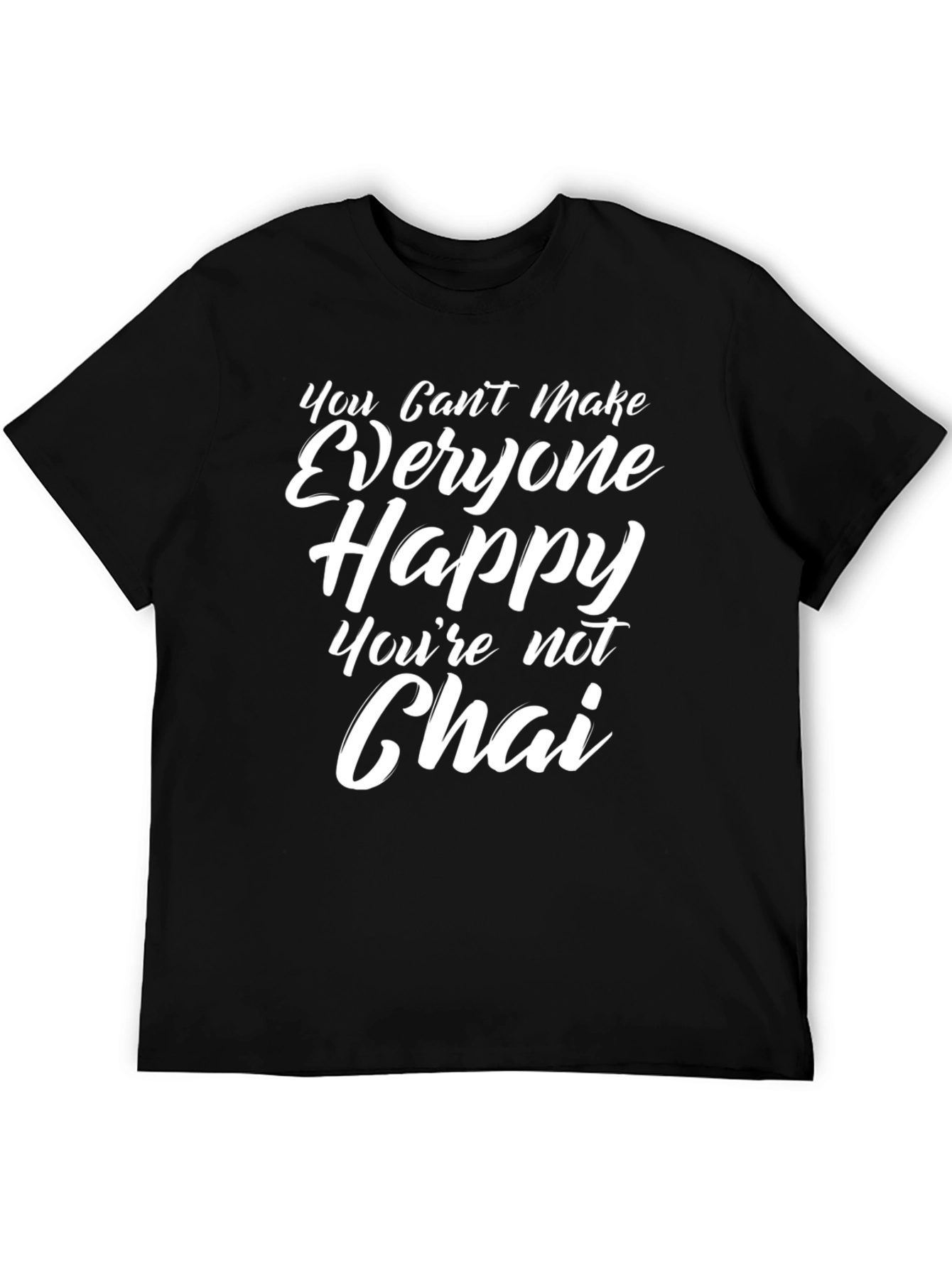 Funny 'You Can't Make Everyone Happy' T-Shirt - 5