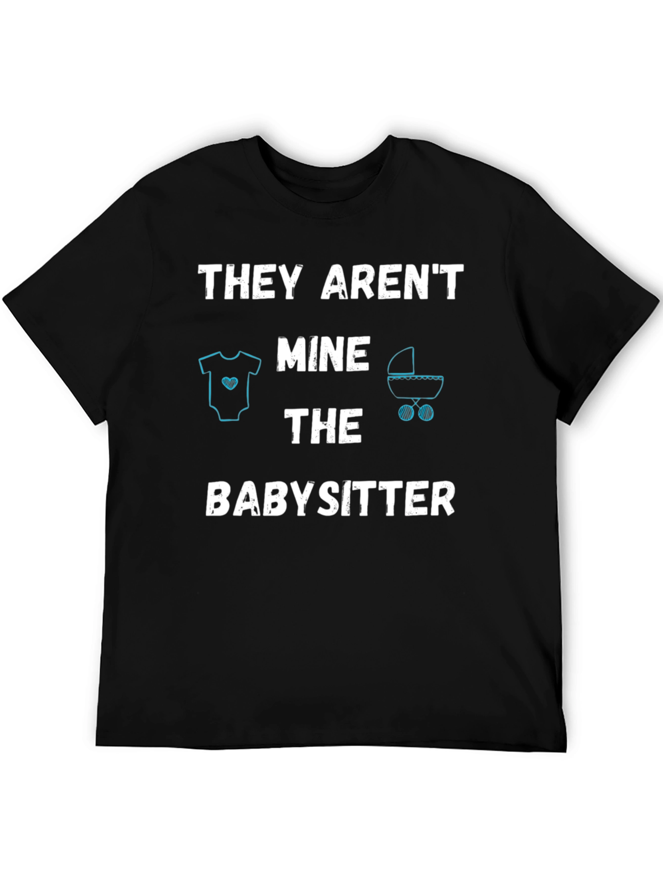 Black Funny Babysitter T-Shirt - THEY AREN'T MINE view 5