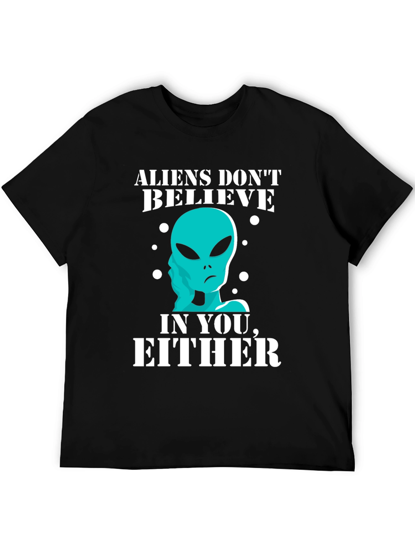 Black Aliens Don't Believe in You Either T-Shirt view 5