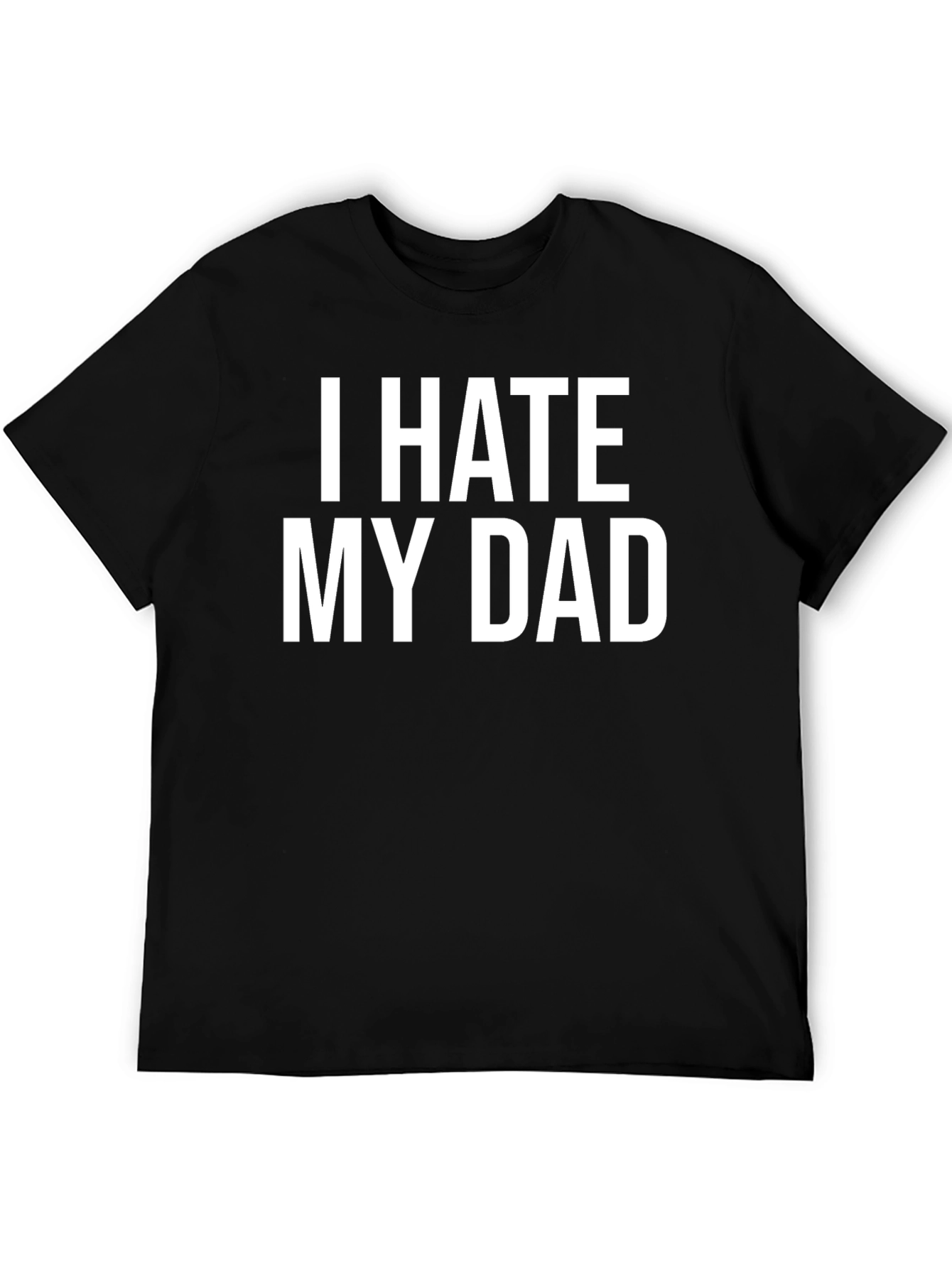 Black I HATE MY DAD T-Shirt - Bold Statement Tee view 5