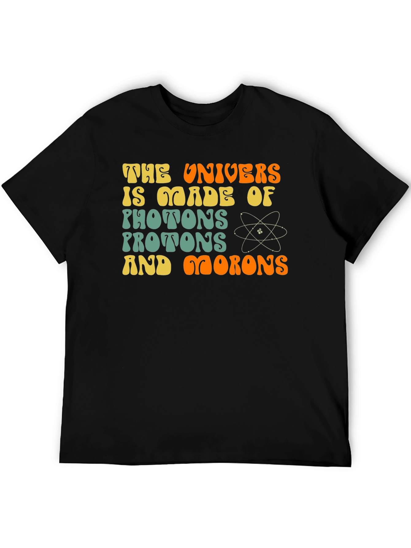 Black The Universe is Made of Photons and Morons Funny Science T-Shirt view 5
