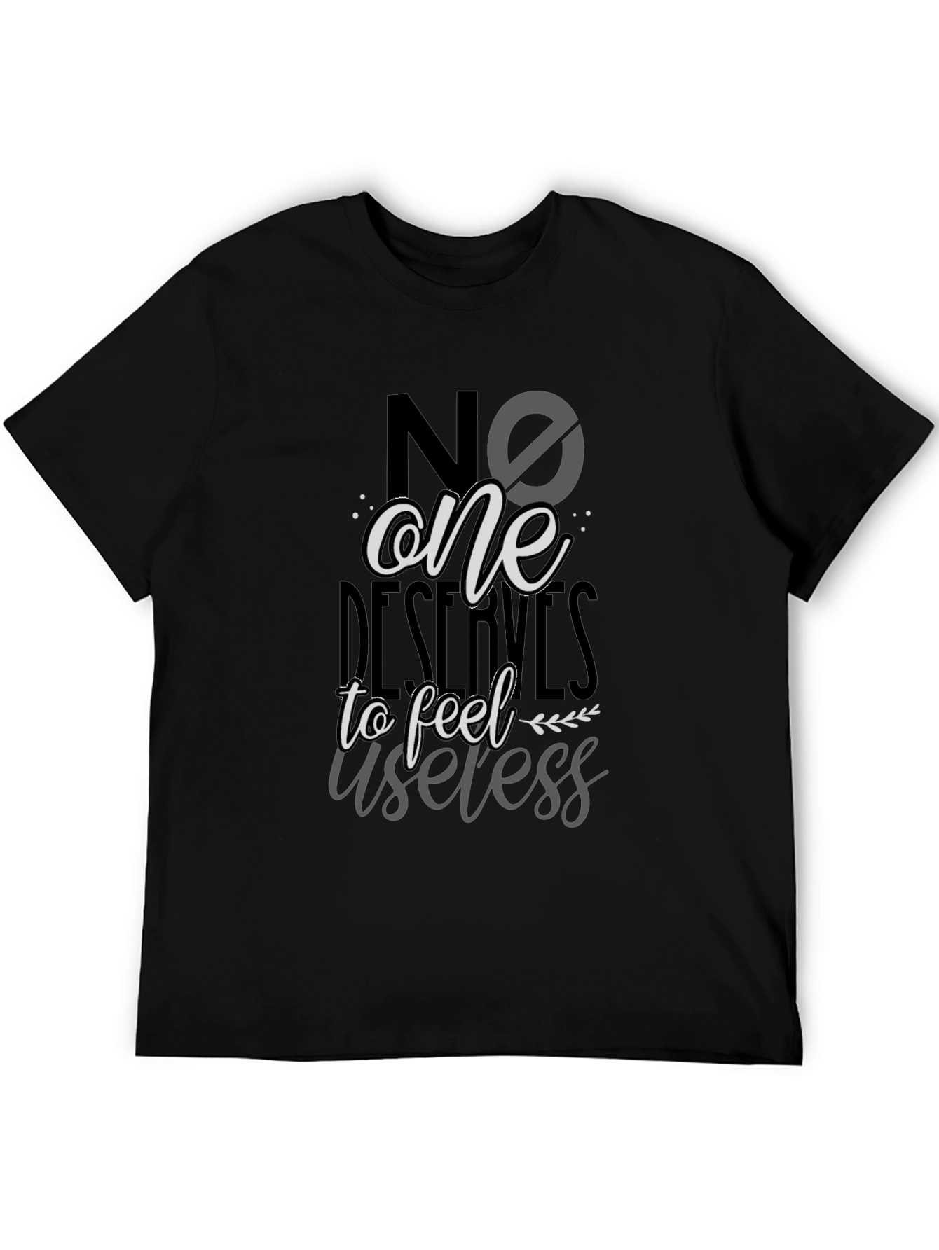 Black No One Deserves to Feel Useless T-Shirt view 5