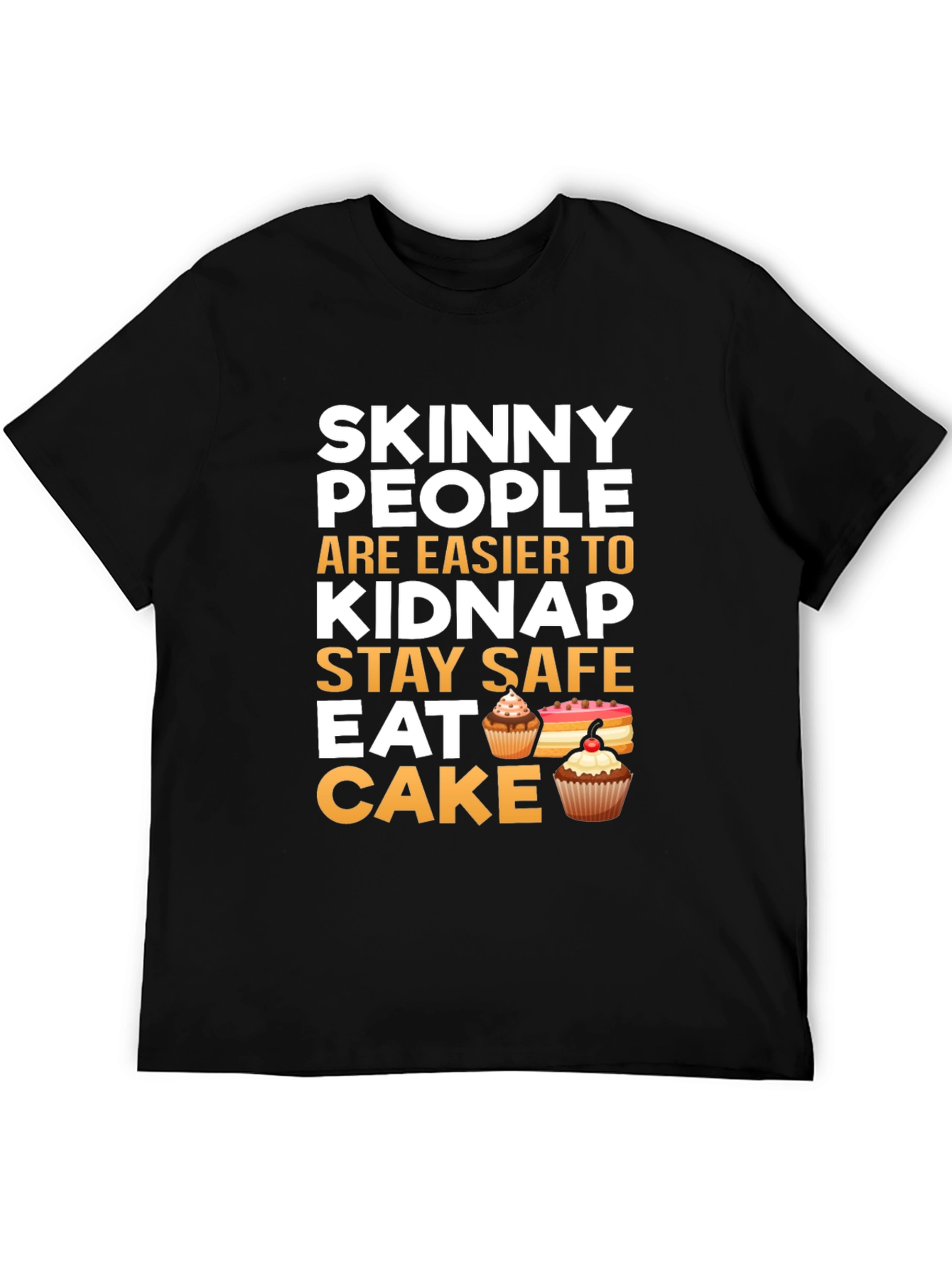 Black Skinny People Kidnap Stay Safe Eat Cake Graphic Tee view 5