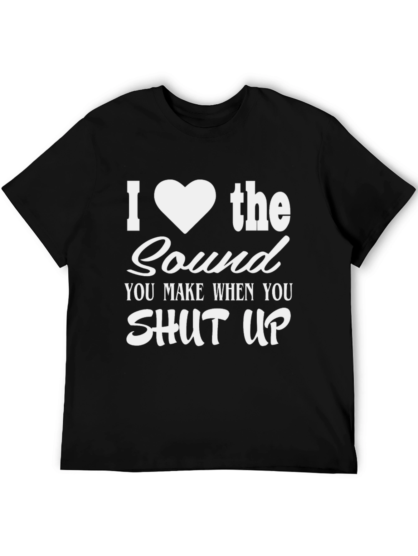 Black Funny I Heart the Sound When You Shut Up T-Shirt view 5