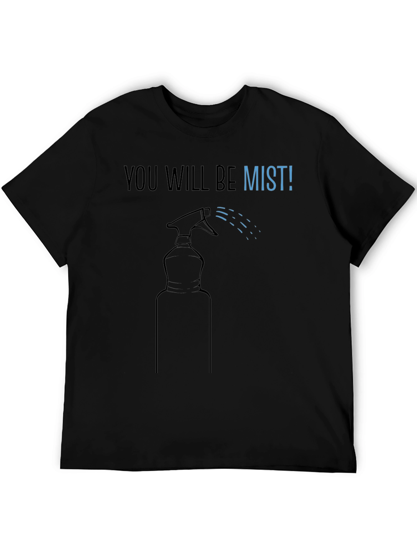 Black You Will Be Mist T-Shirt view 5