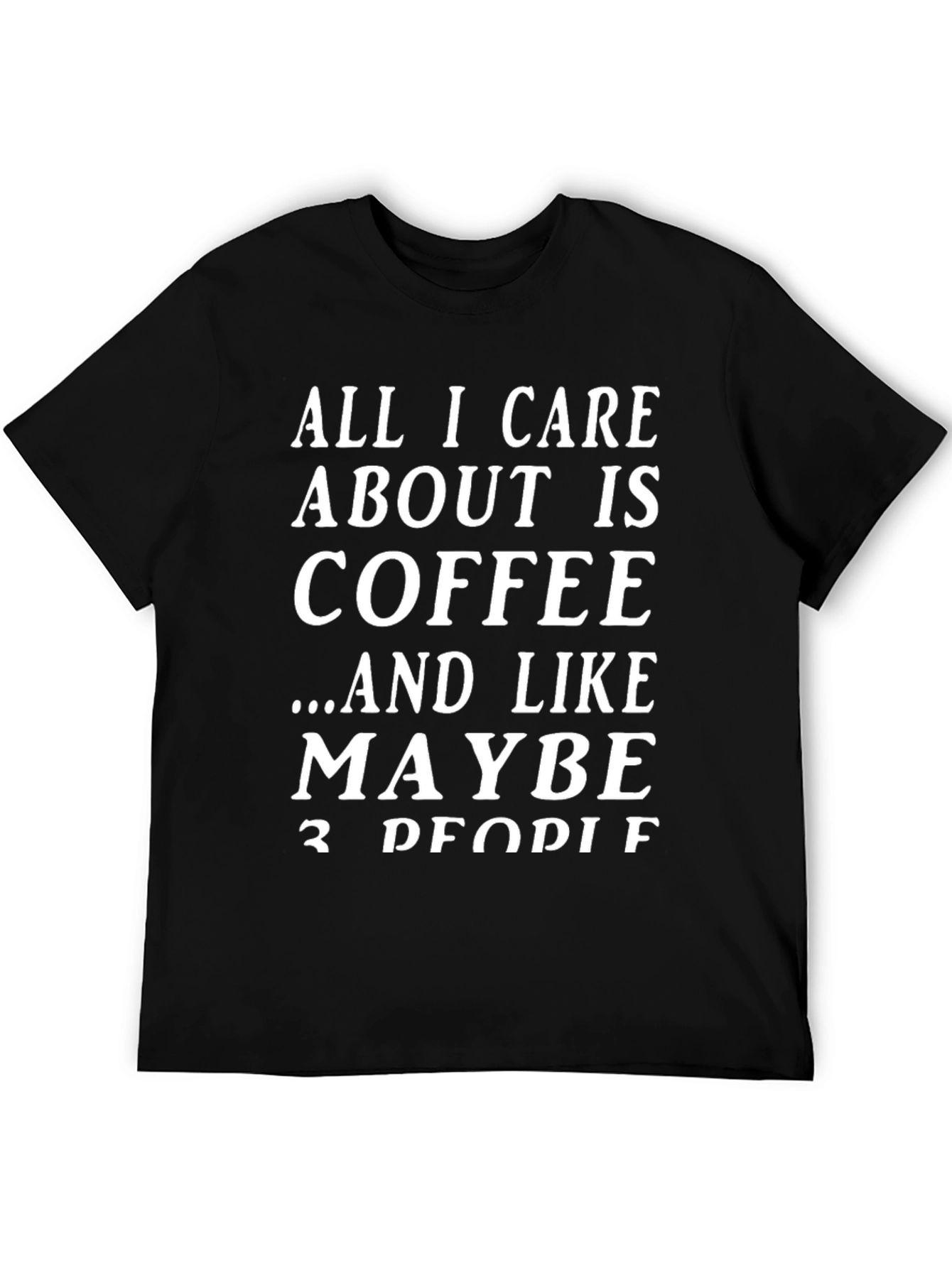 Black Coffee Lover T-Shirt: All I Care About Is Coffee Graphic Tee view 5