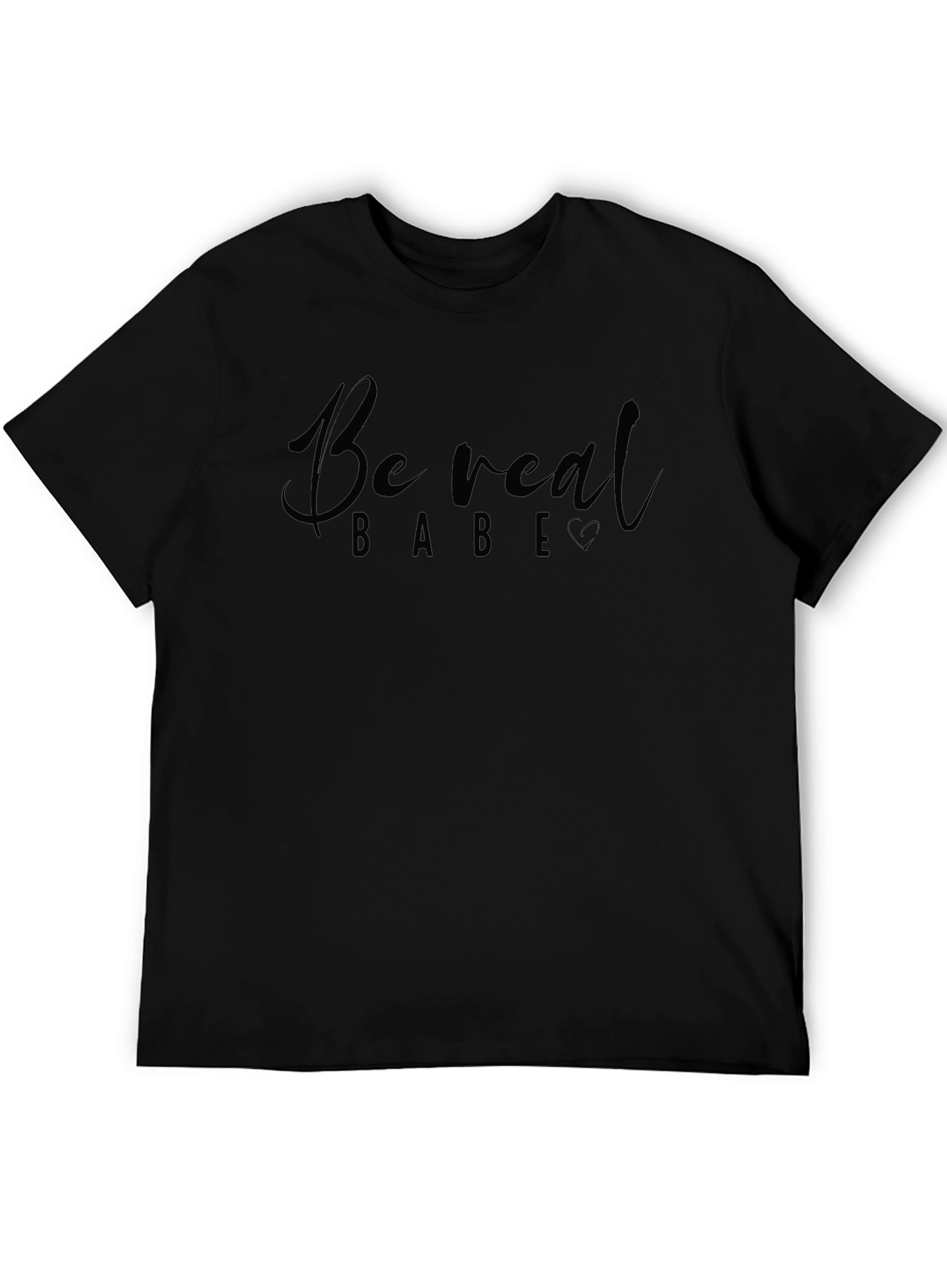 Black Be Real Babe Graphic T-Shirt - Casual Comfort Tee view 5