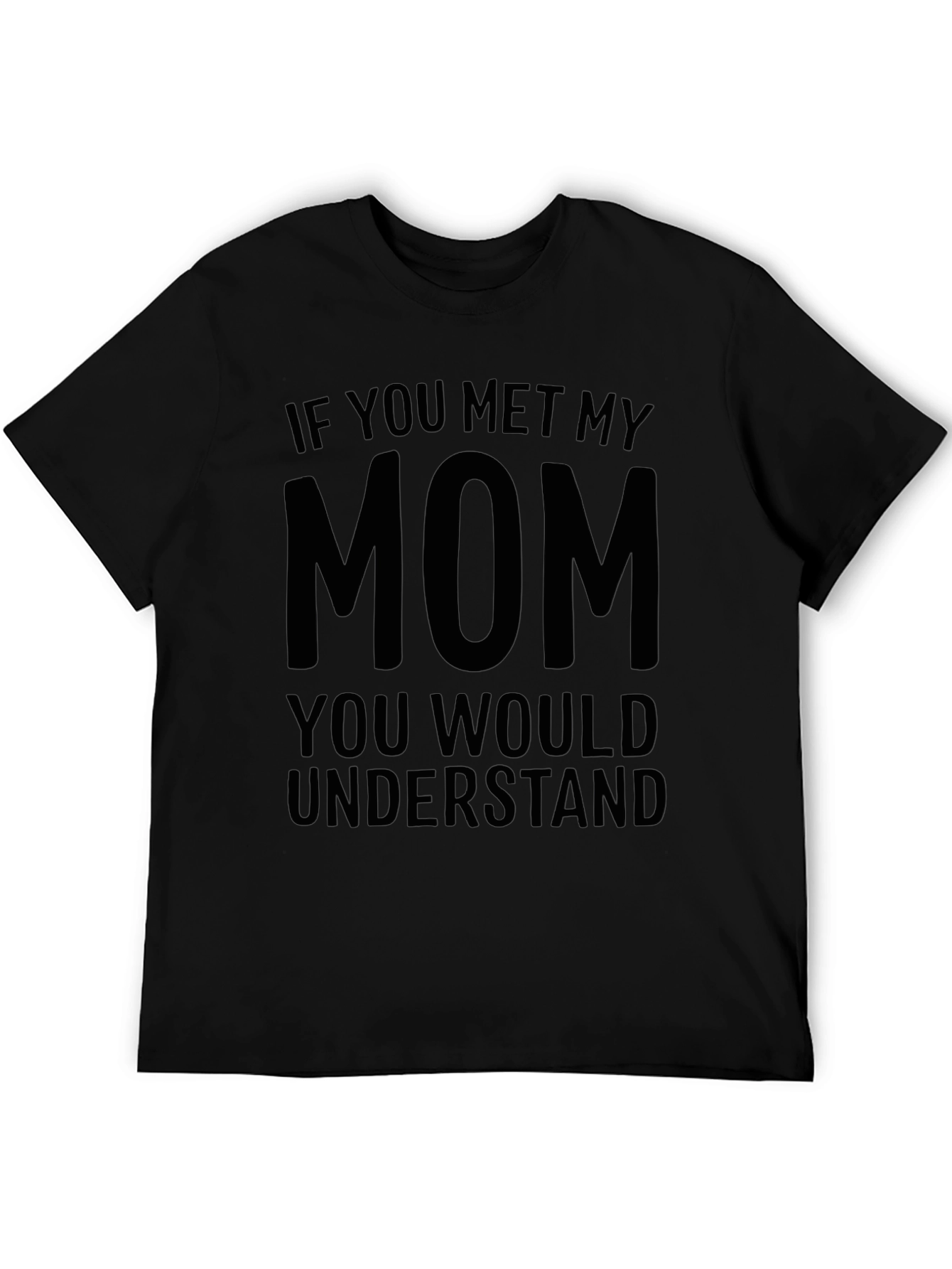 Black Funny "If You Met My Mom" Graphic T-Shirt view 5