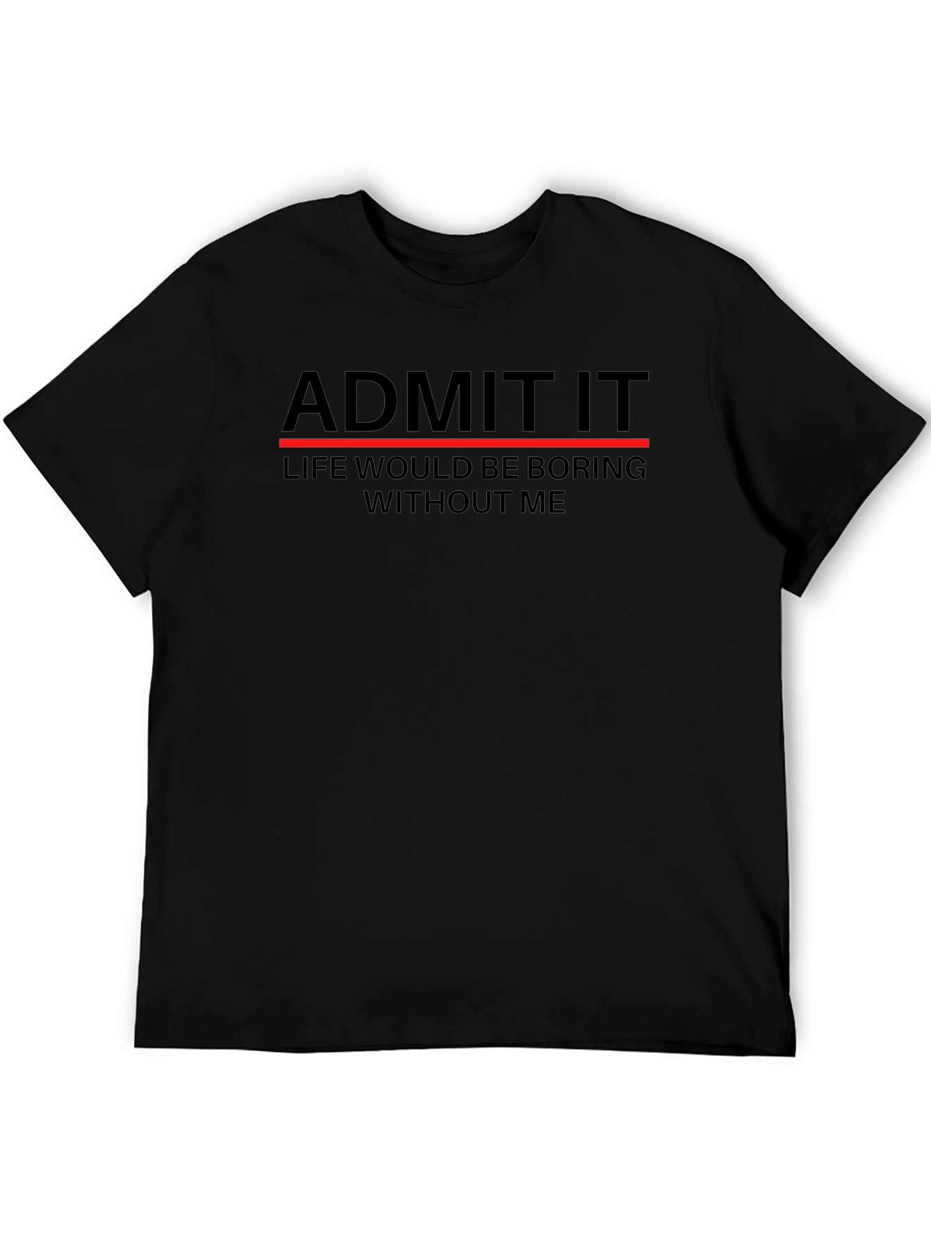 Black Admit It T-Shirt - Funny Sarcastic Statement Tee view 5