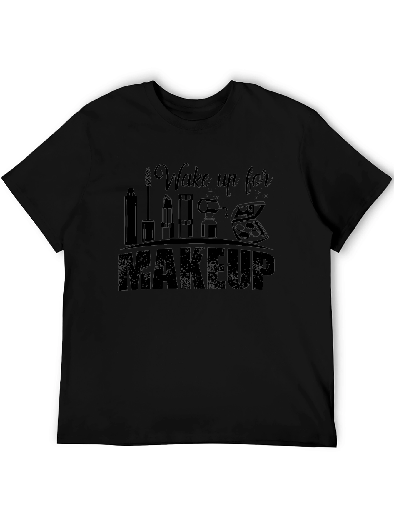 Black Wake Up For Makeup T-Shirt view 5