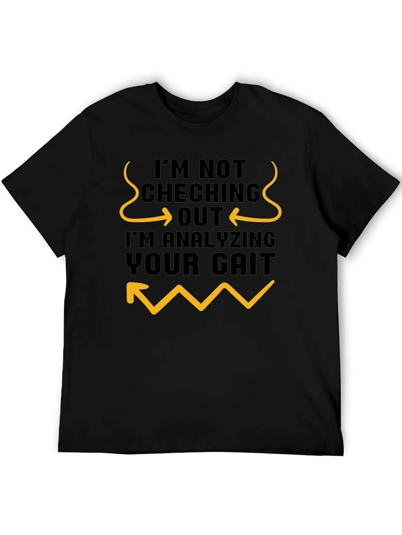 Black Funny Gait Analysis T-Shirt - I'm Not Checking You Out view 5
