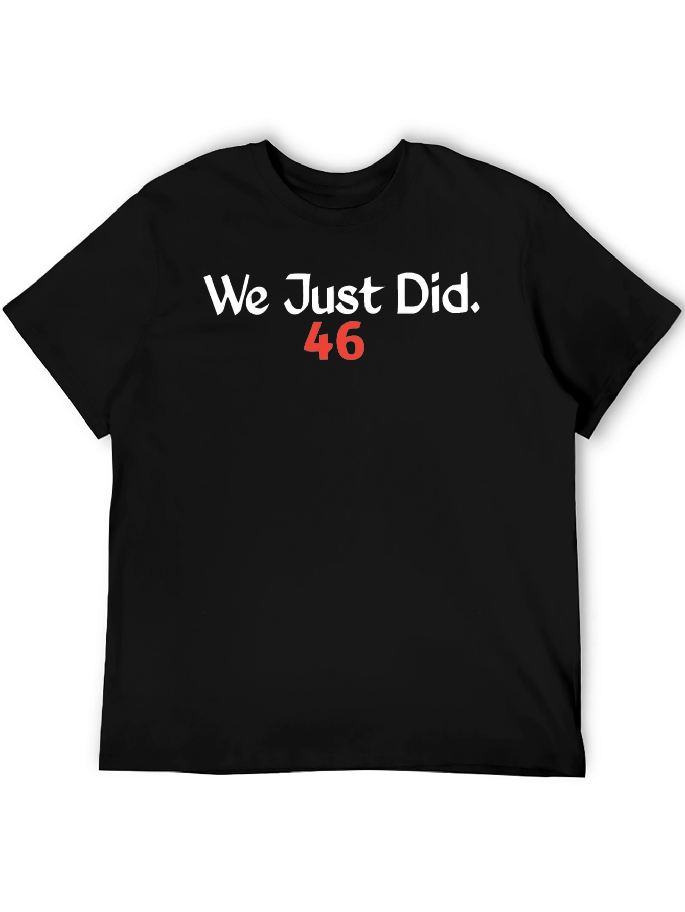 Black We Just Did 46 T-Shirt view 5