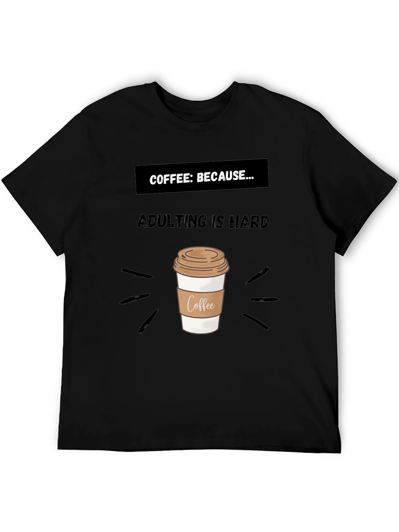 Black Coffee: Because Adulting Is Hard T-Shirt view 5
