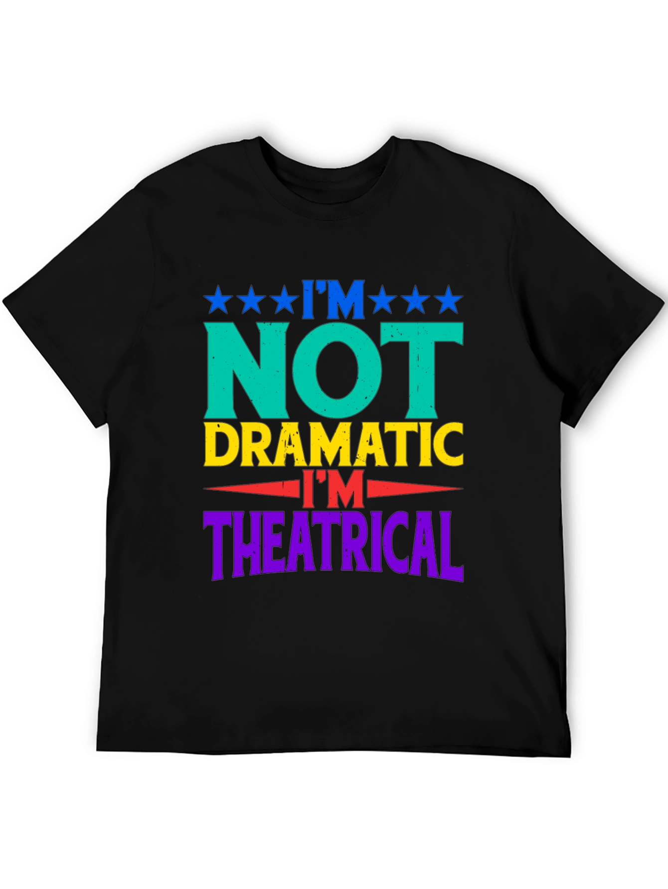 I'm Not Dramatic, I'm Theatrical Graphic T-Shirt - 5