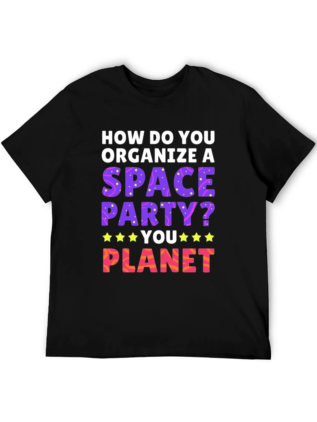 Black Space Party T-Shirt: How Do You Planet? view 5