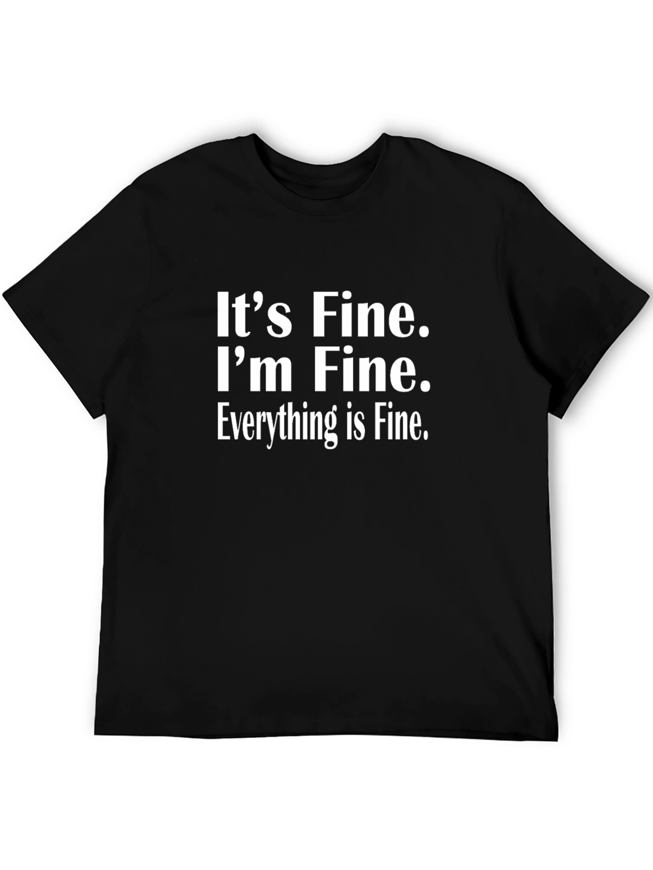 Black It's Fine I'm Fine Everything is Fine Novelty T-Shirt view 5