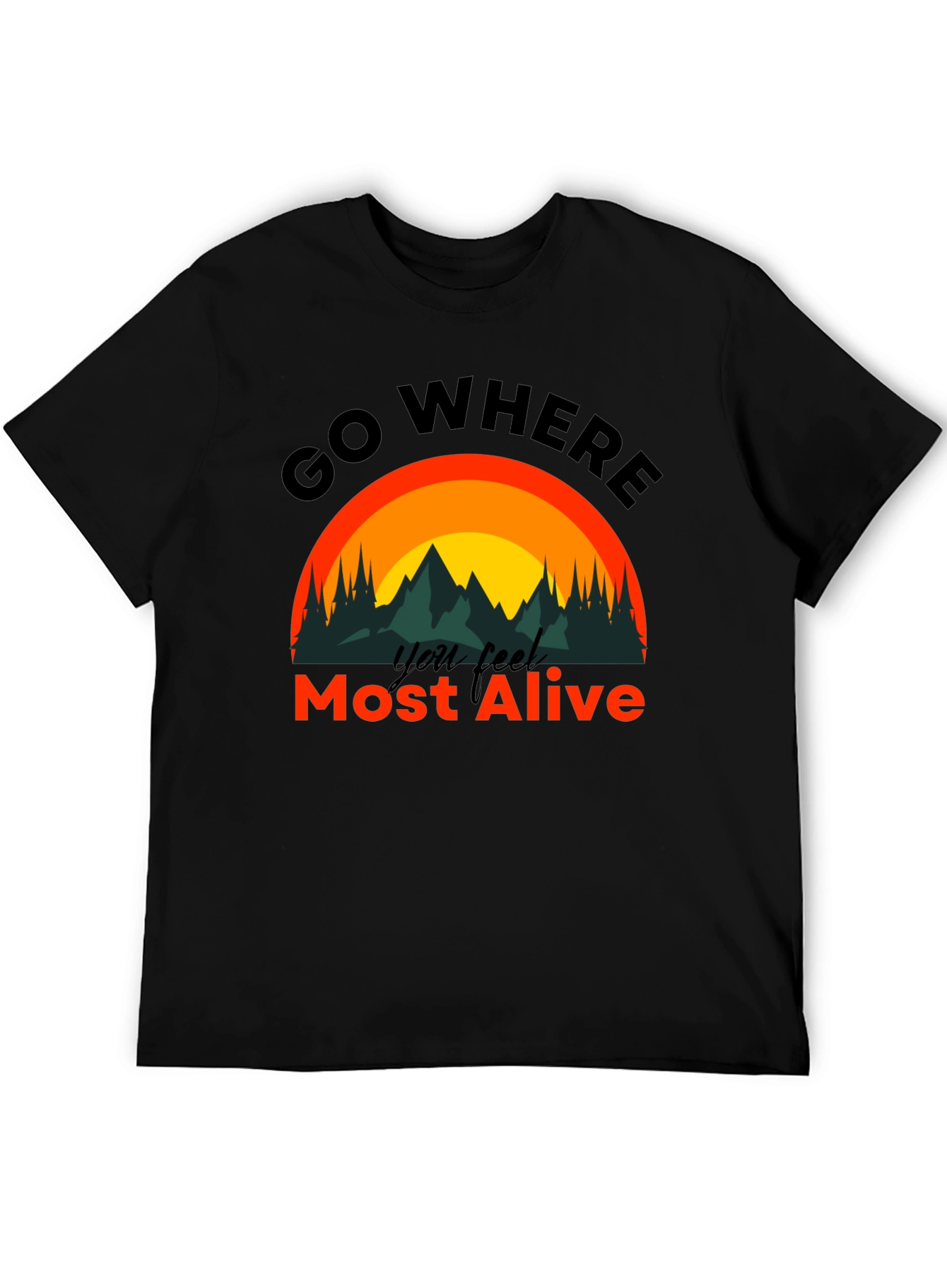 Black Go Where You Feel Most Alive T-Shirt view 5
