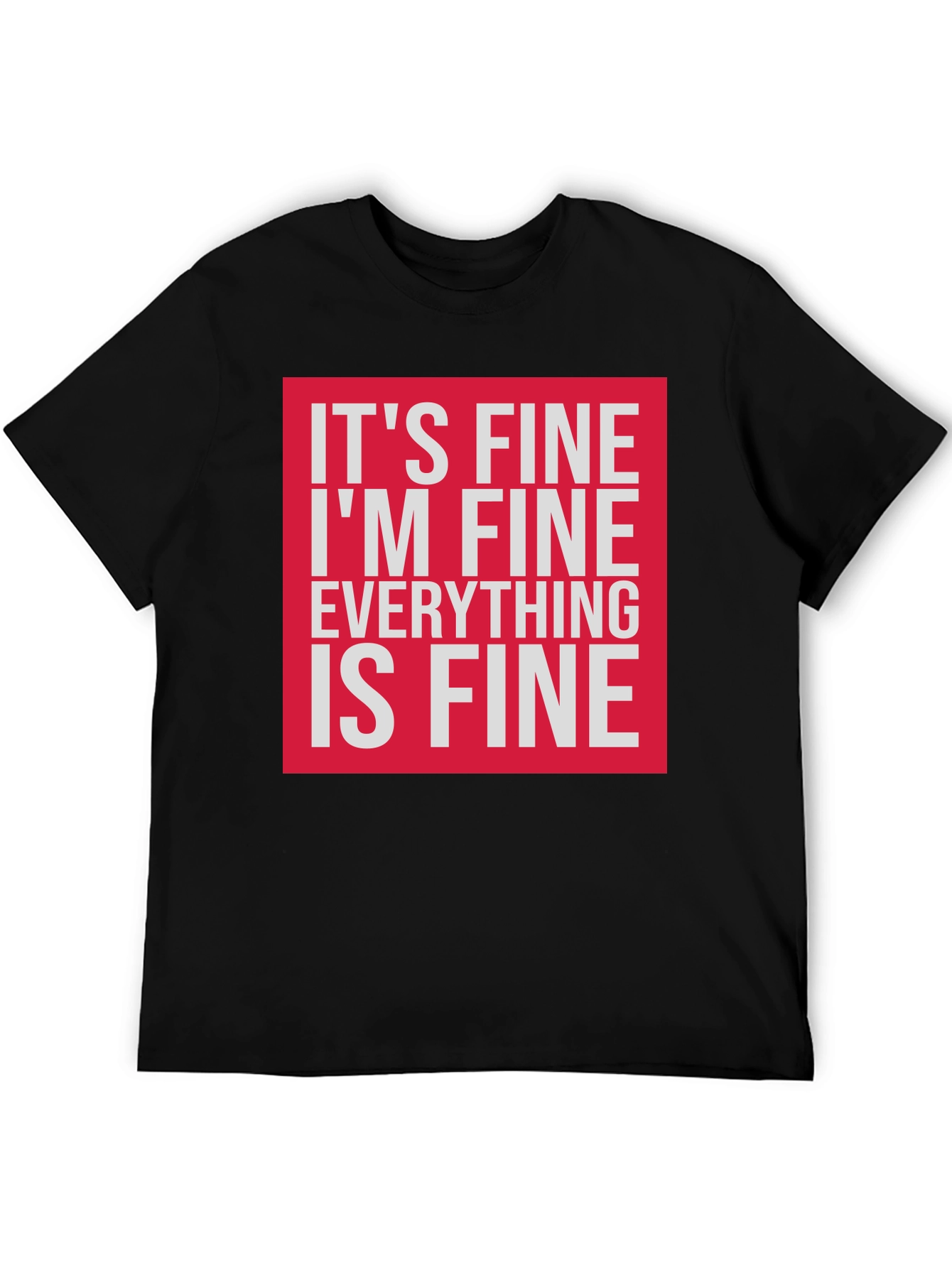 Black It's Fine I'm Fine Everything is Fine T-Shirt view 5