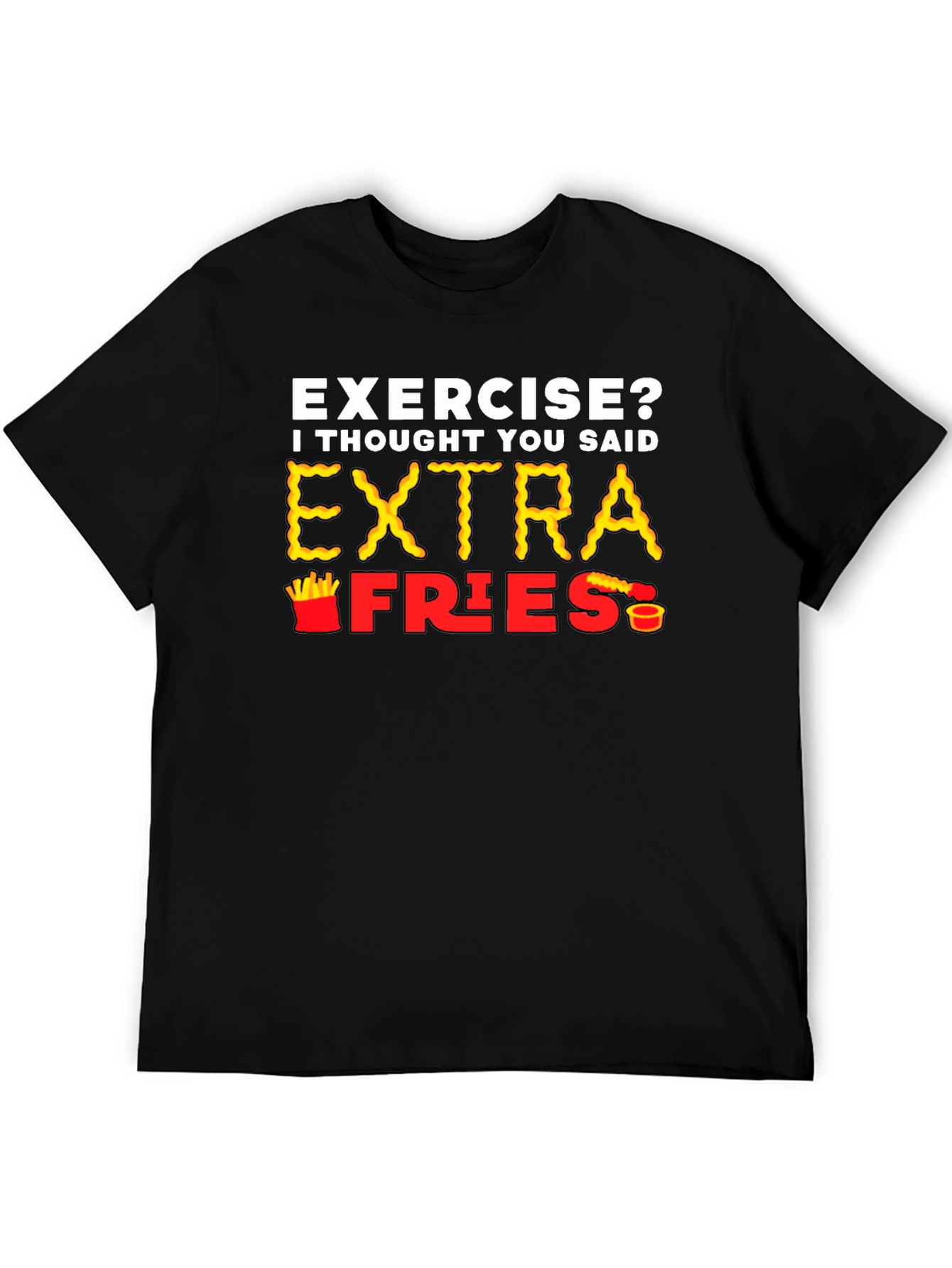 Black Exercise? Extra Fries T-Shirt view 5