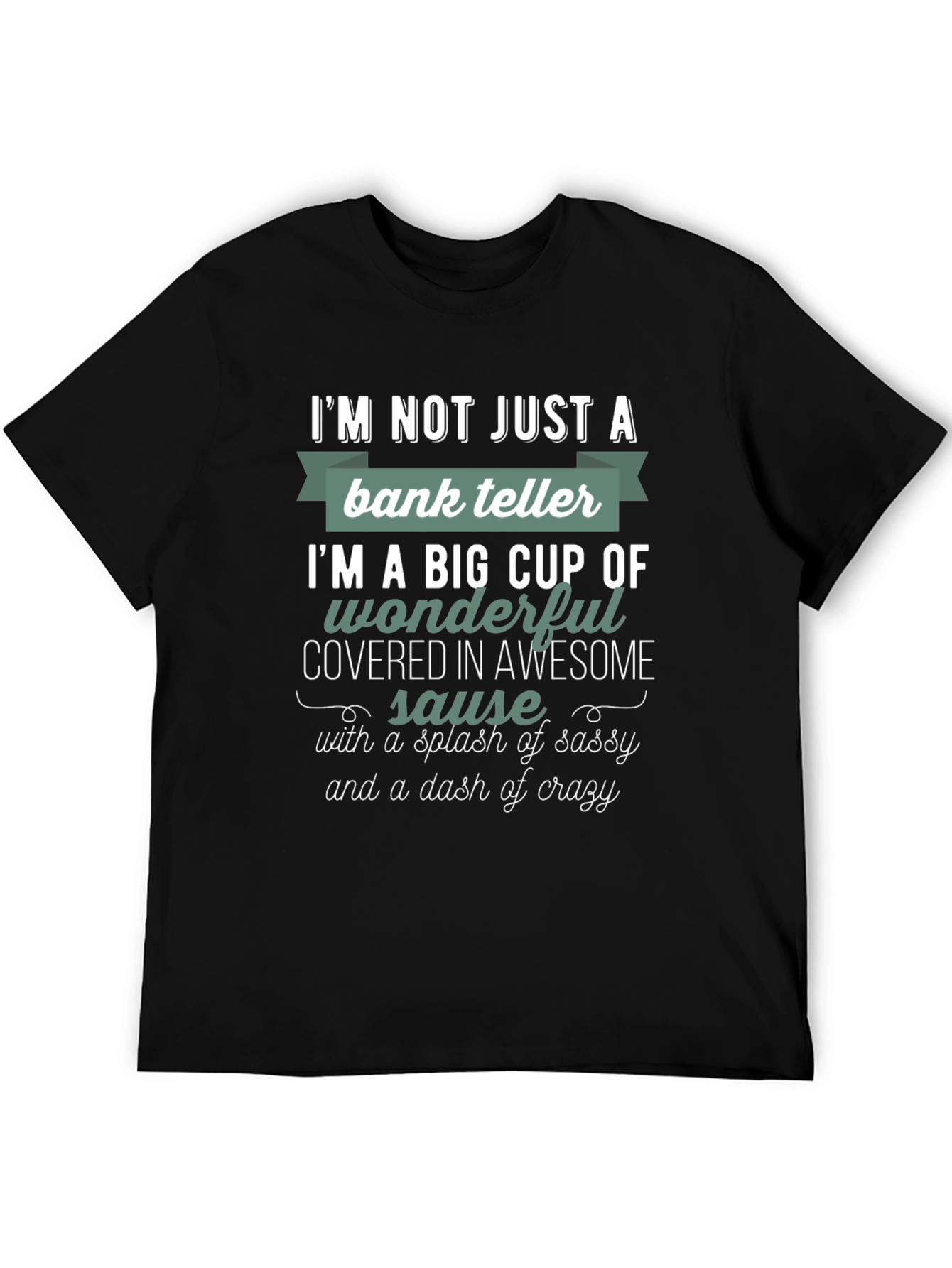 Black Bank Teller Sassy & Crazy T-Shirt view 5