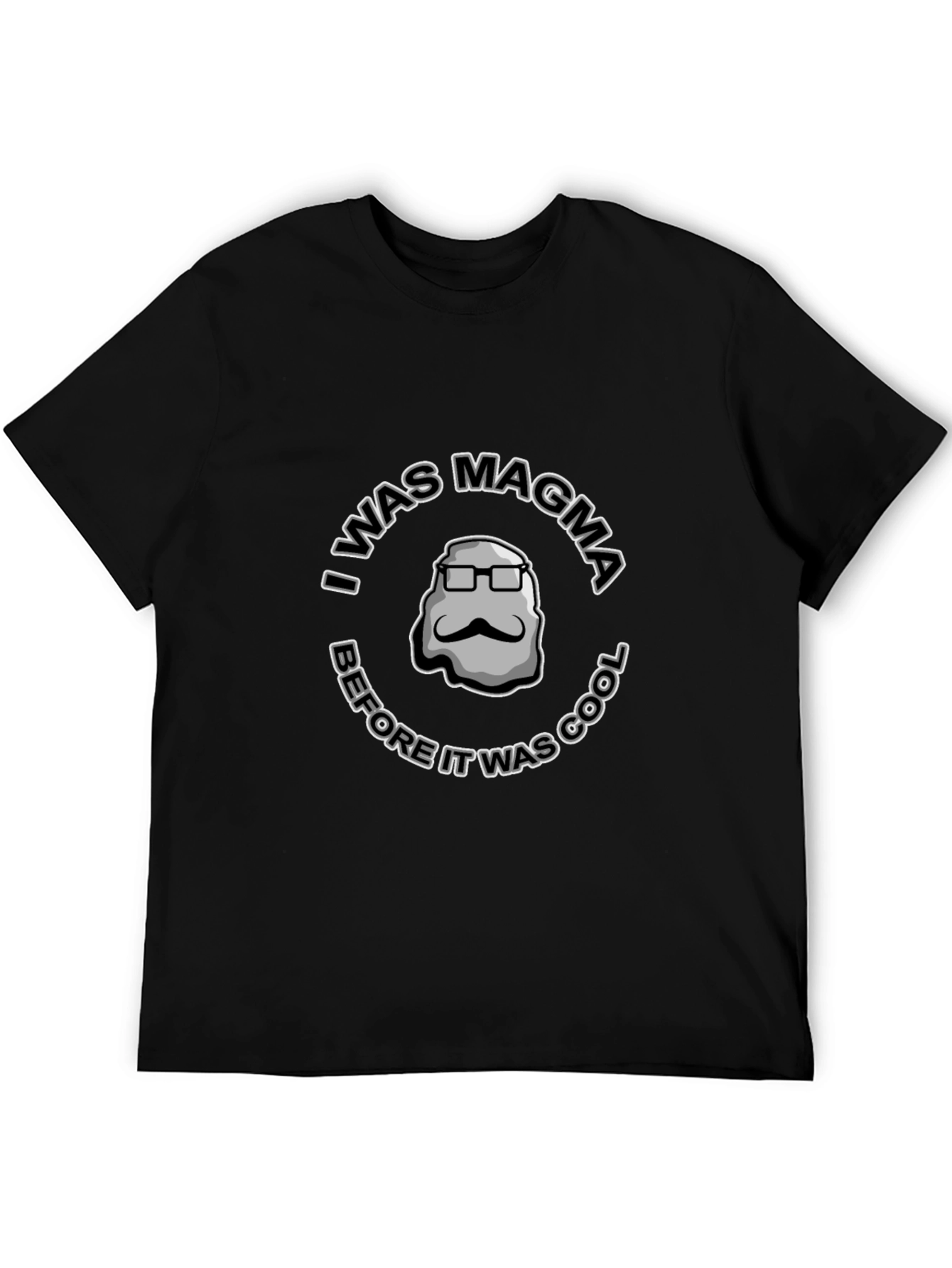 Black I Was Magma Before It Was Cool T-Shirt view 5