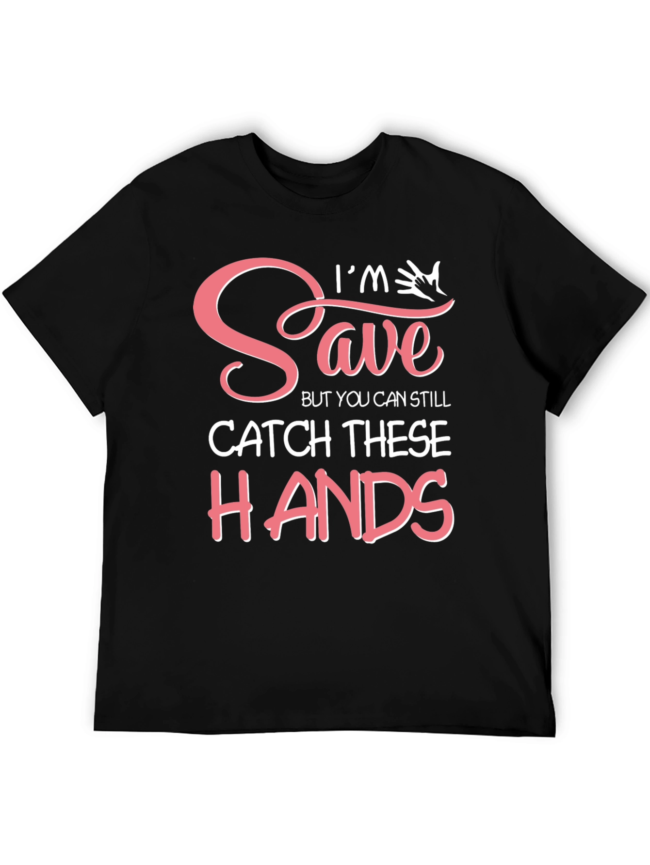 Black I'm Saved But You Can Still Catch These Hands T-Shirt view 5
