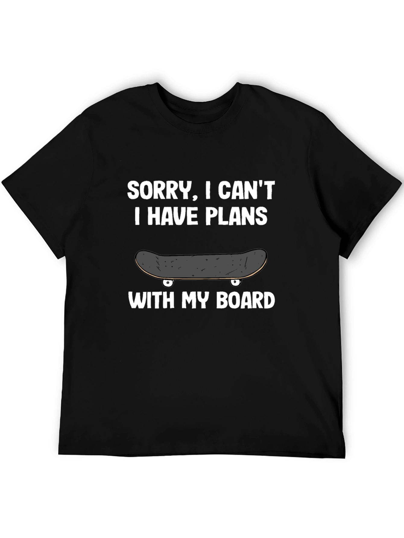 Black Sorry, I Can't Plans With My Board T-Shirt view 5