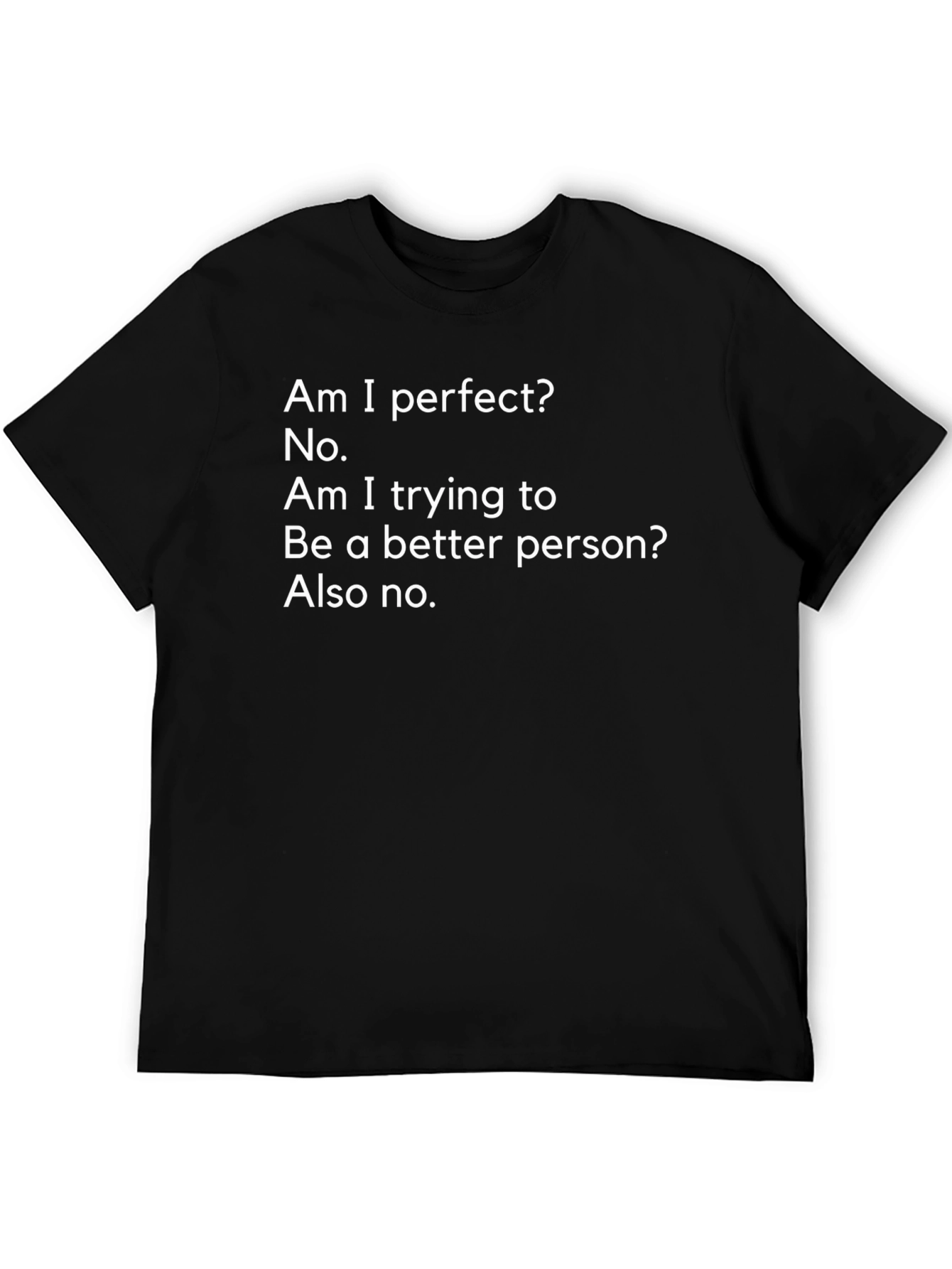 Black Funny Sarcastic T-Shirt - "Am I Perfect? No."  view 5