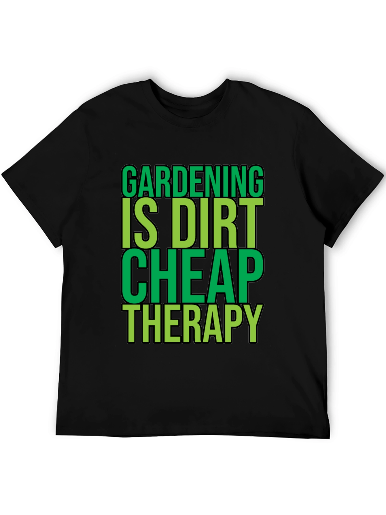 Black Gardening is Dirt Cheap Therapy Black T-Shirt view 5