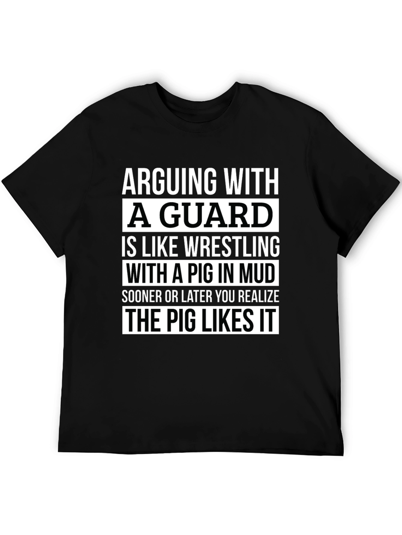 Black Arguing With a Guard T-Shirt - Pig in Mud view 5