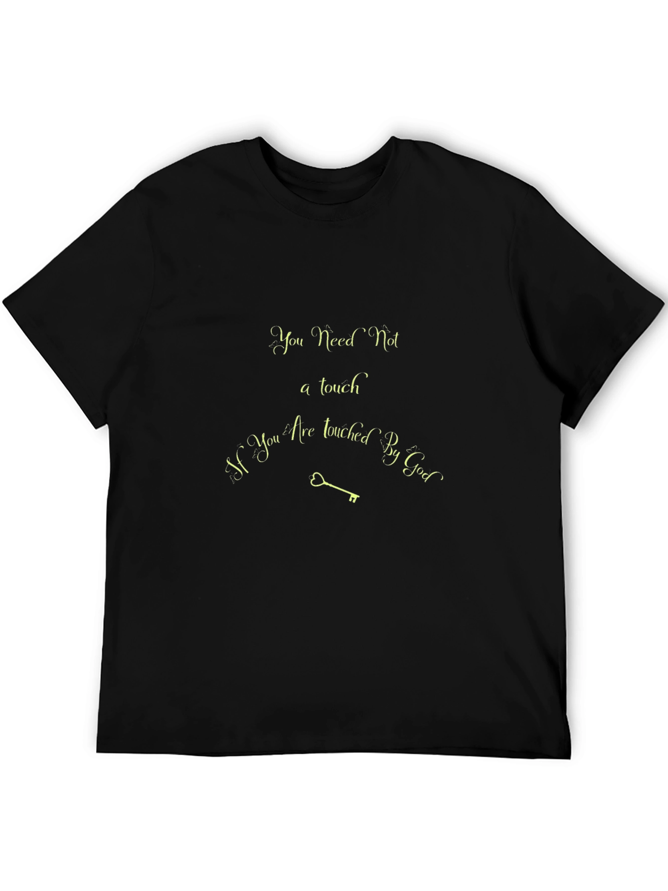 Black Inspirational Graphic Tee - You Need Not a Touch, If Touched By God view 5