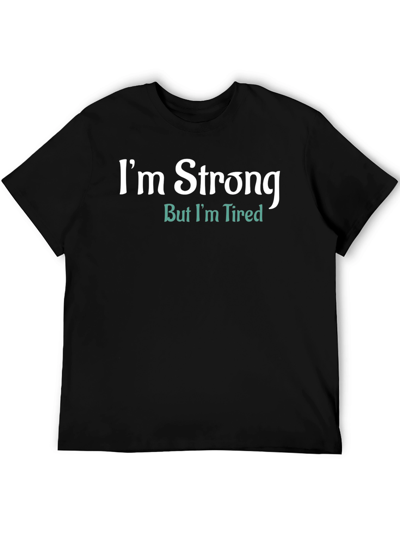 Black I'm Strong But I'm Tired Funny T-Shirt view 5